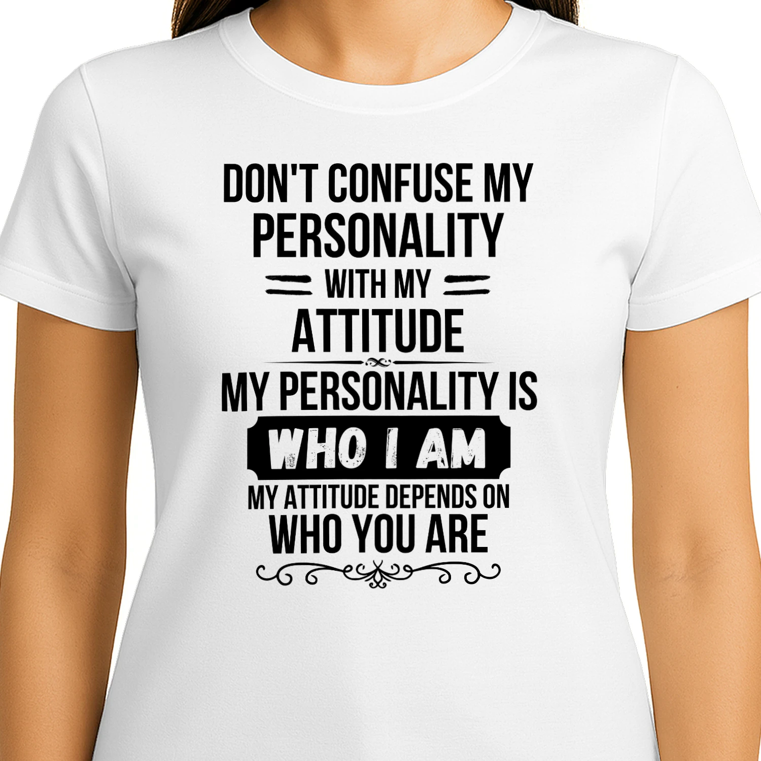 Don't Confuse My Personality With My Attitude