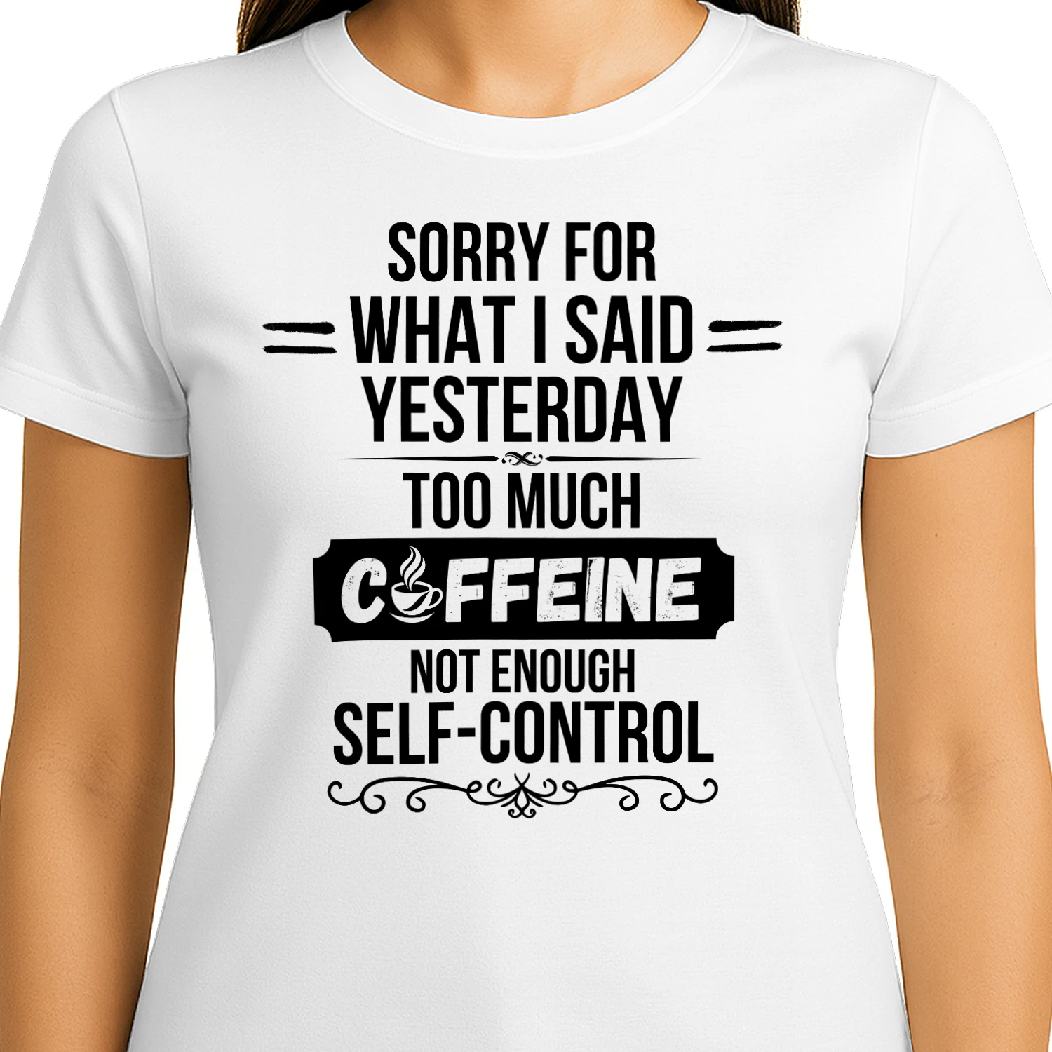 Sorry for What I Said Yesterday – Funny Coffee Lover T-Shirt