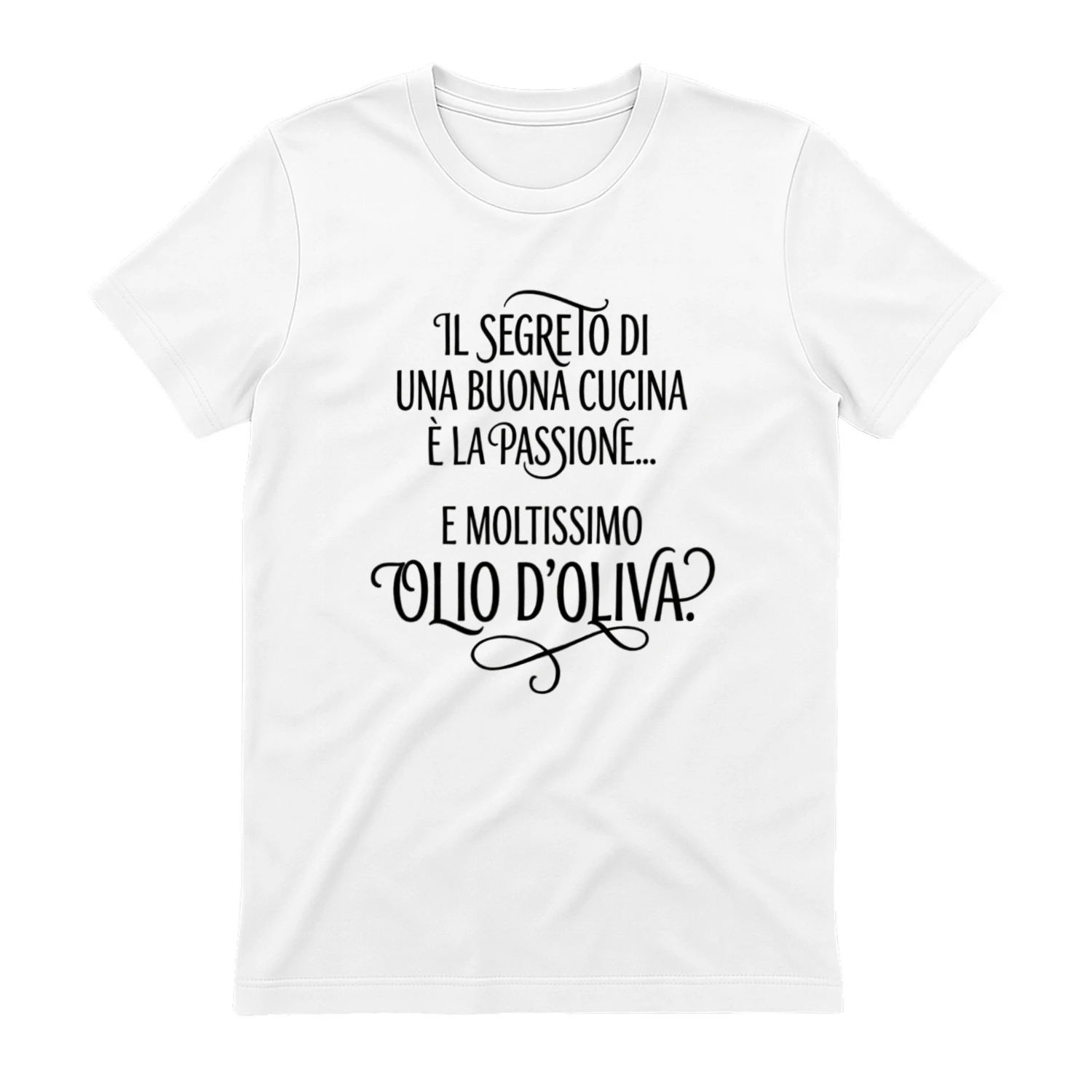 l segreto di una buona cucina è la passione e moltissimo olio d'oliva T-shirt 