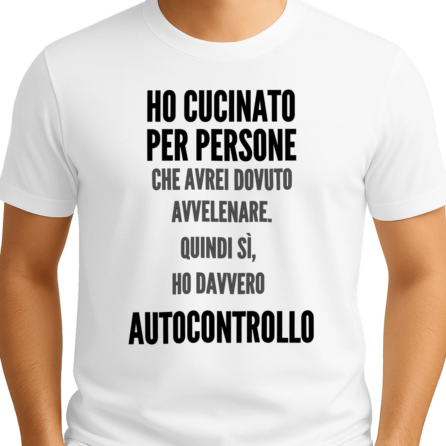 Ho Cucinato Per Persone CHE AVREI DOVUTO AVVELENARE. QUINDI SÌ, HO DAVVERO Autocontrollo T-shirt 