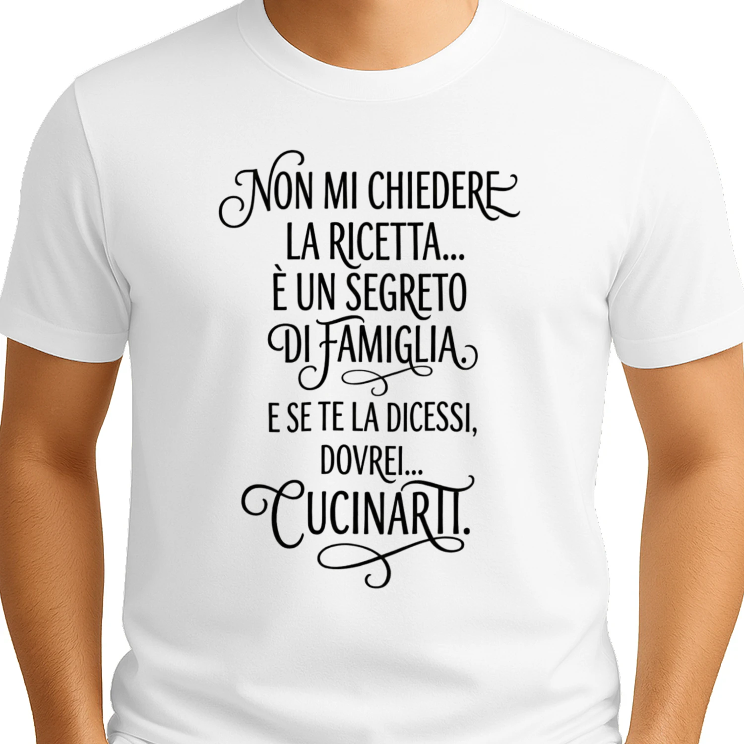 Non mi chiedere la ricetta è un segreto di famiglia. E se te la dicessi, dovrei cucinarti T-shirt 