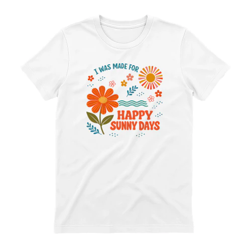Funny I was made for happy sunny days