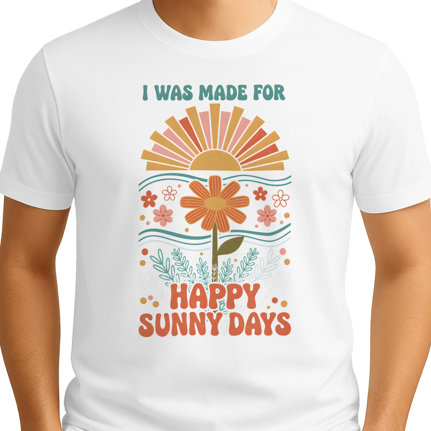 I Was Made For Sunny Happy Days Classic Unisex T-shirt