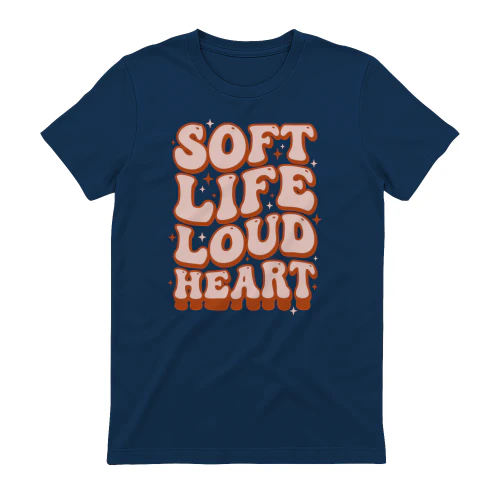 Soft Life Loud Heart