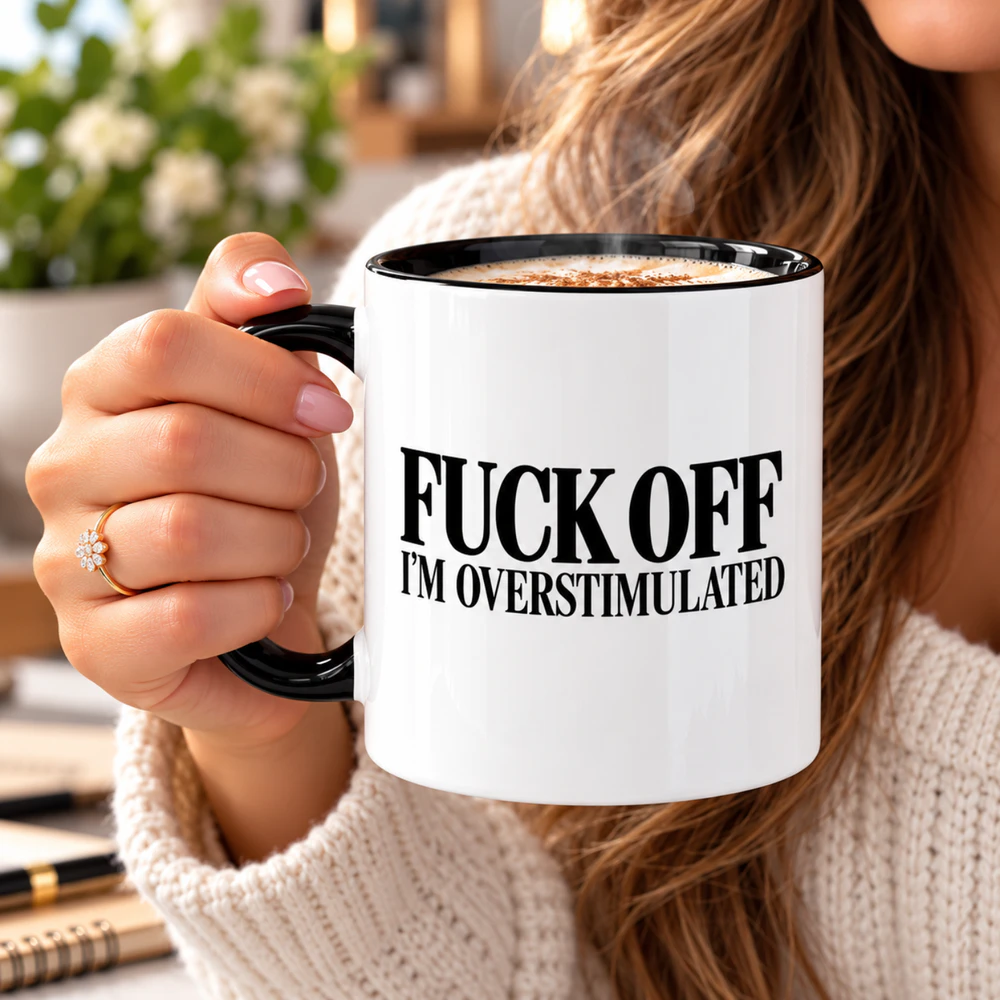 Funny Coffee Mug, Fuck Off I'm Overstimulated, Sarcastic Coffee Cup Gift