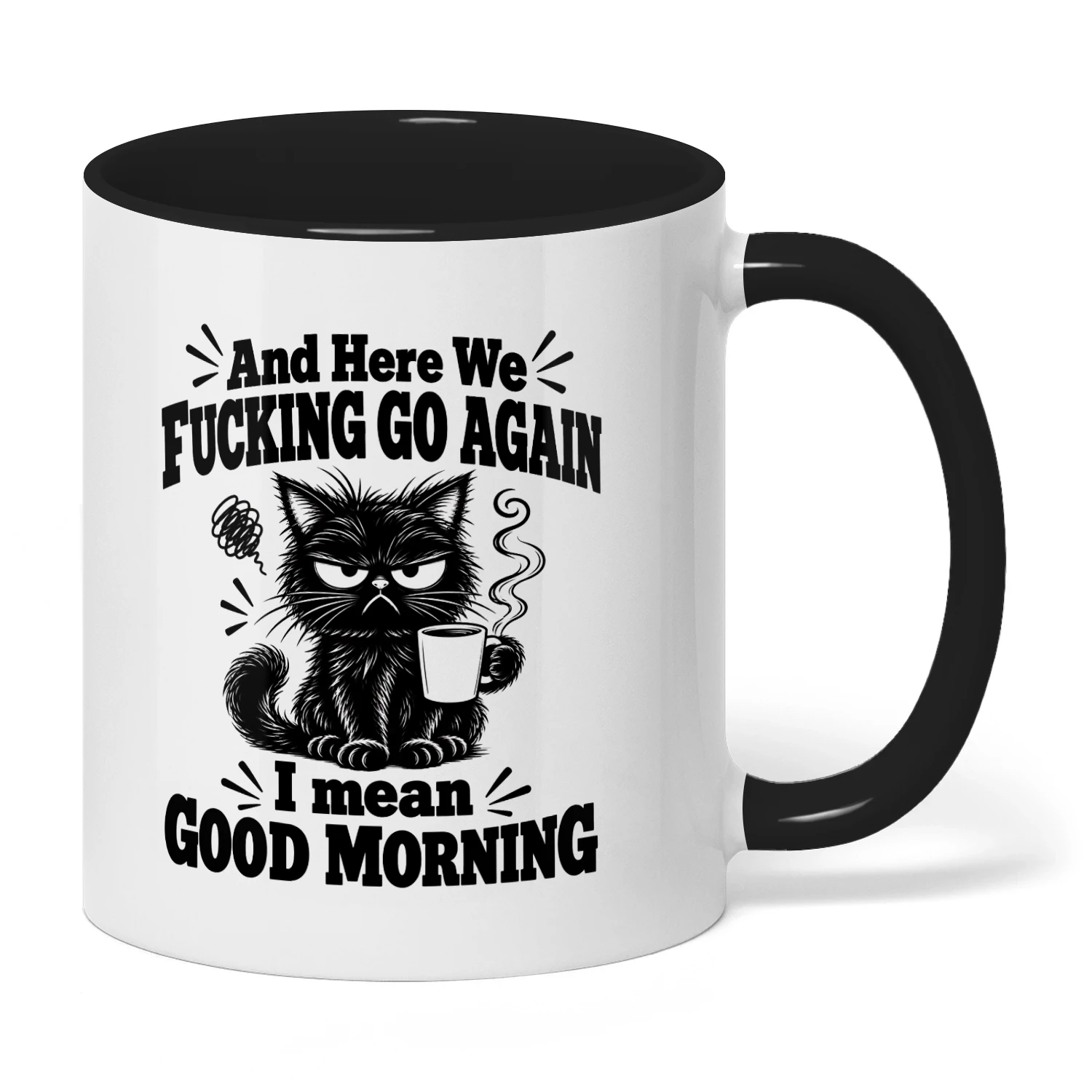 Funny Cat Coffee Mug, And Here We Fucking Go Again, Grumpy Cat Cup, Sarcastic Gift