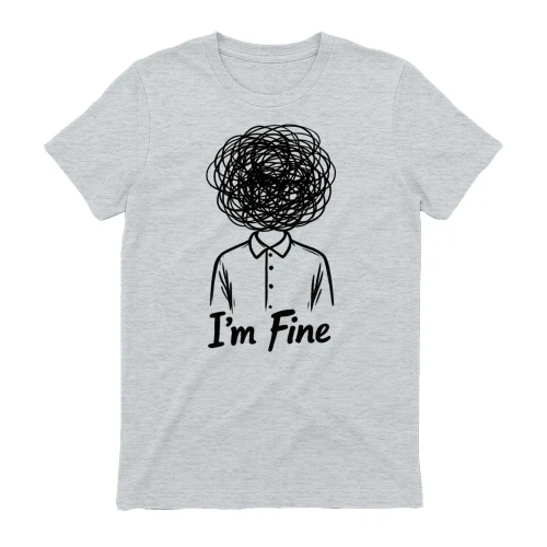 I AM FINE...😉 - LIMITED EDITION 🔥