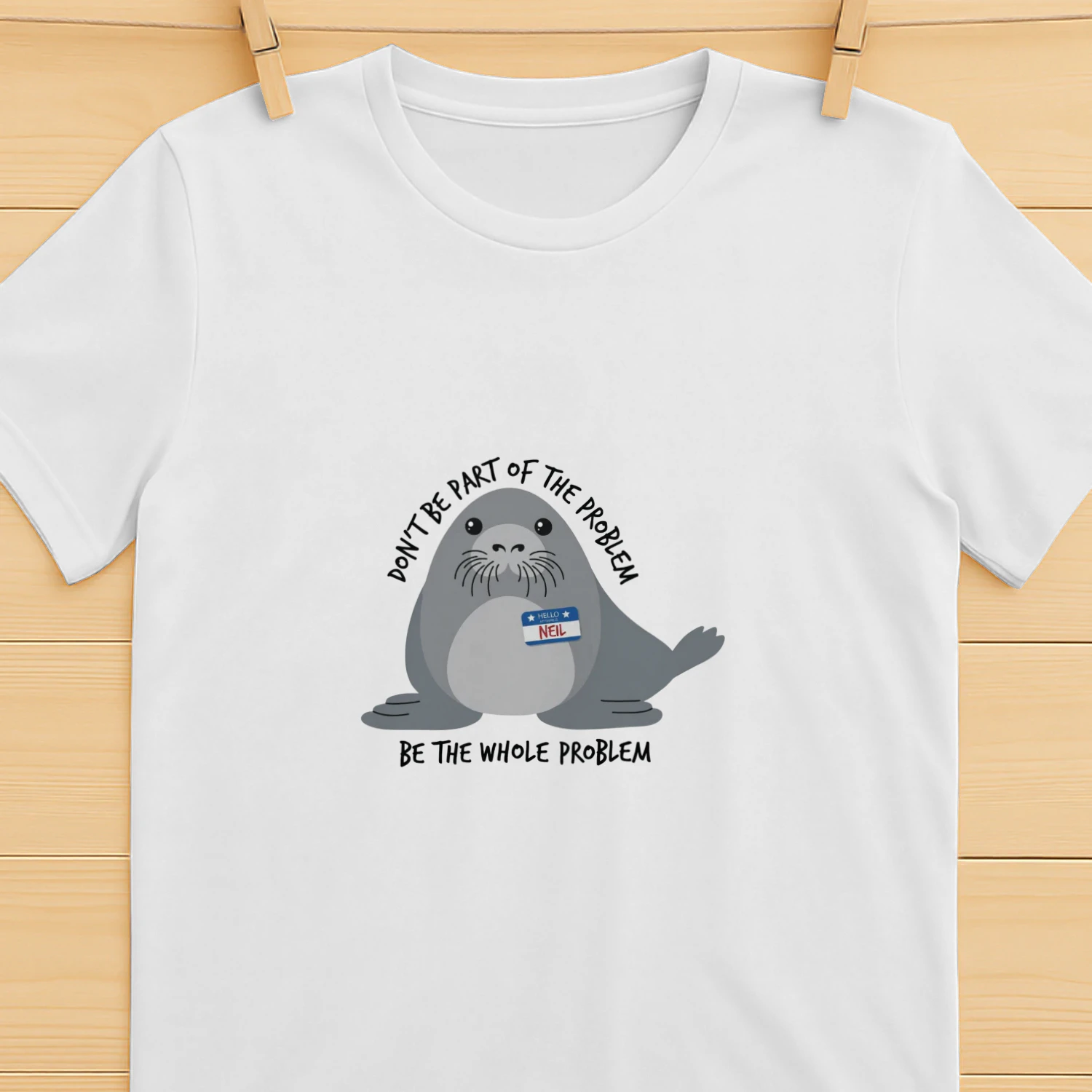 Don't Be the Whole Problem — Funny Cute Seal Shirt