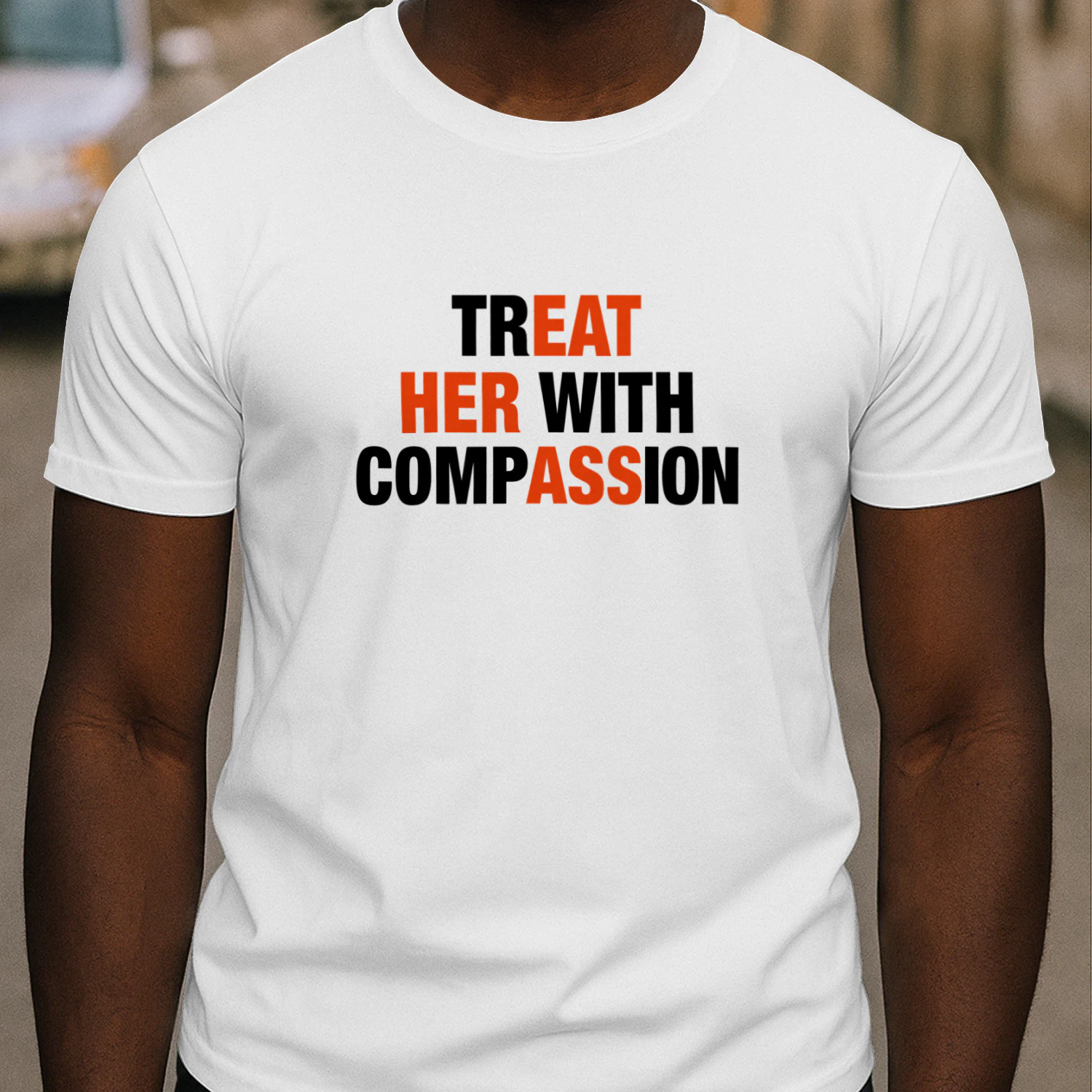Treat Her With Compassion Shirt
