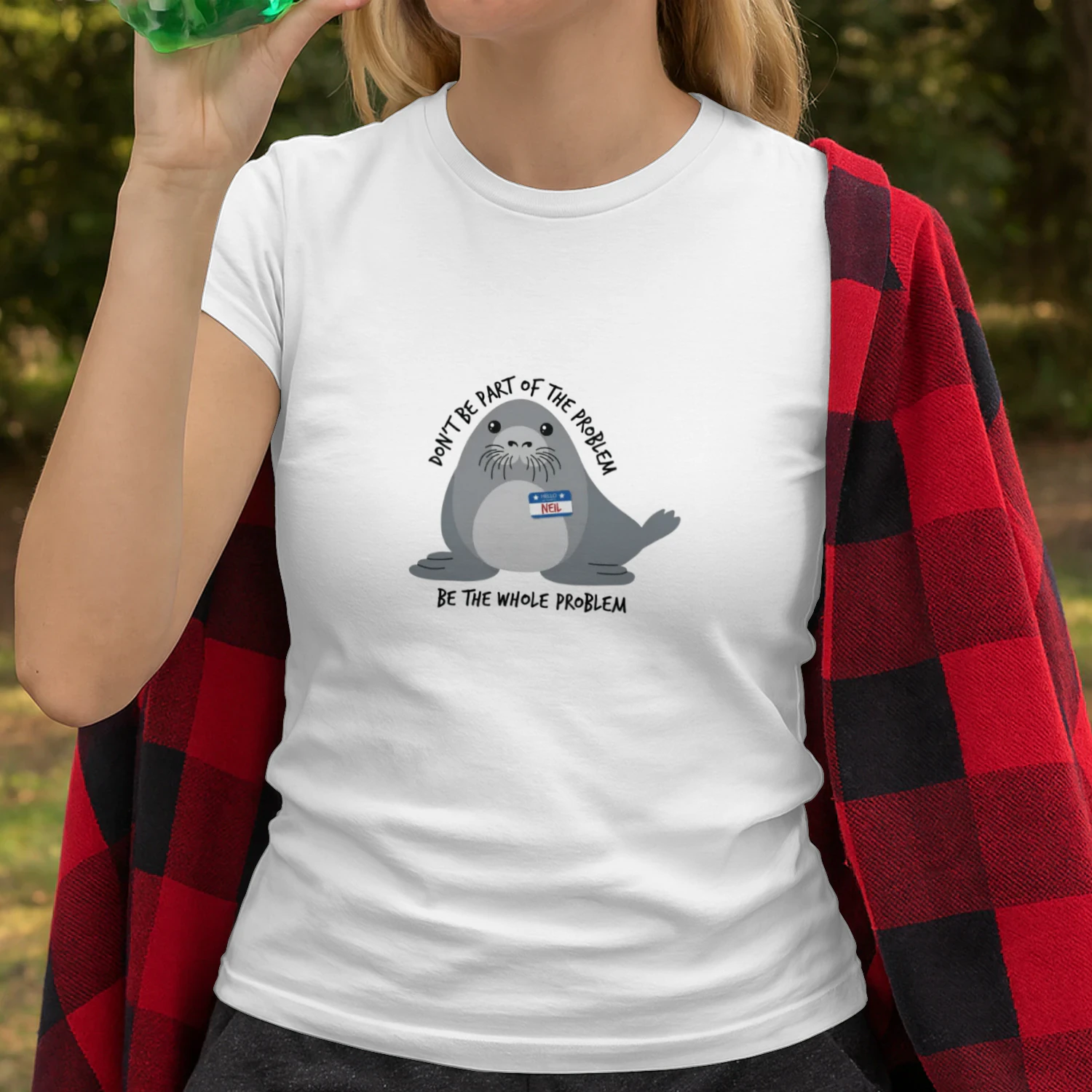 Don't Be the Whole Problem — Funny Cute Seal Shirt