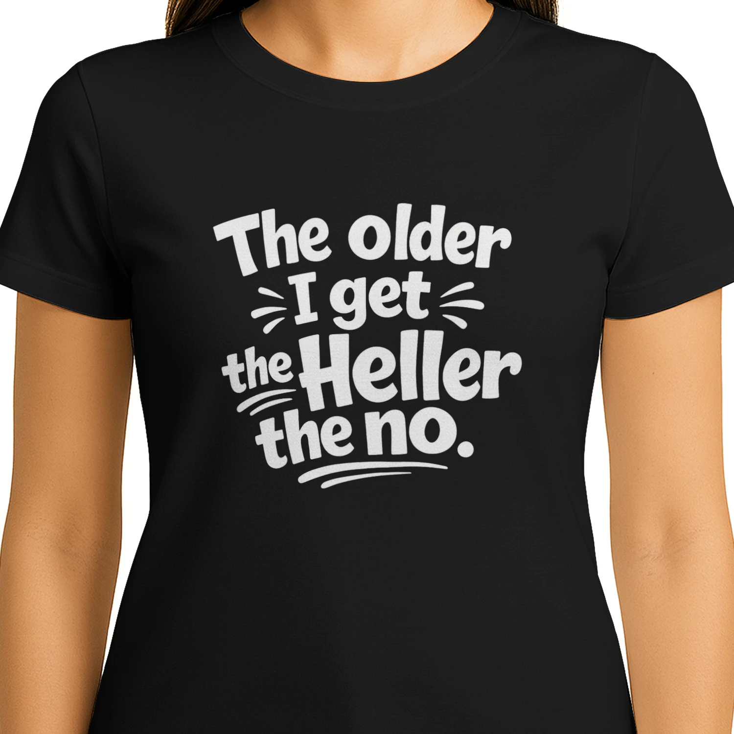 Older Get Heller No Funny Saying Shirt