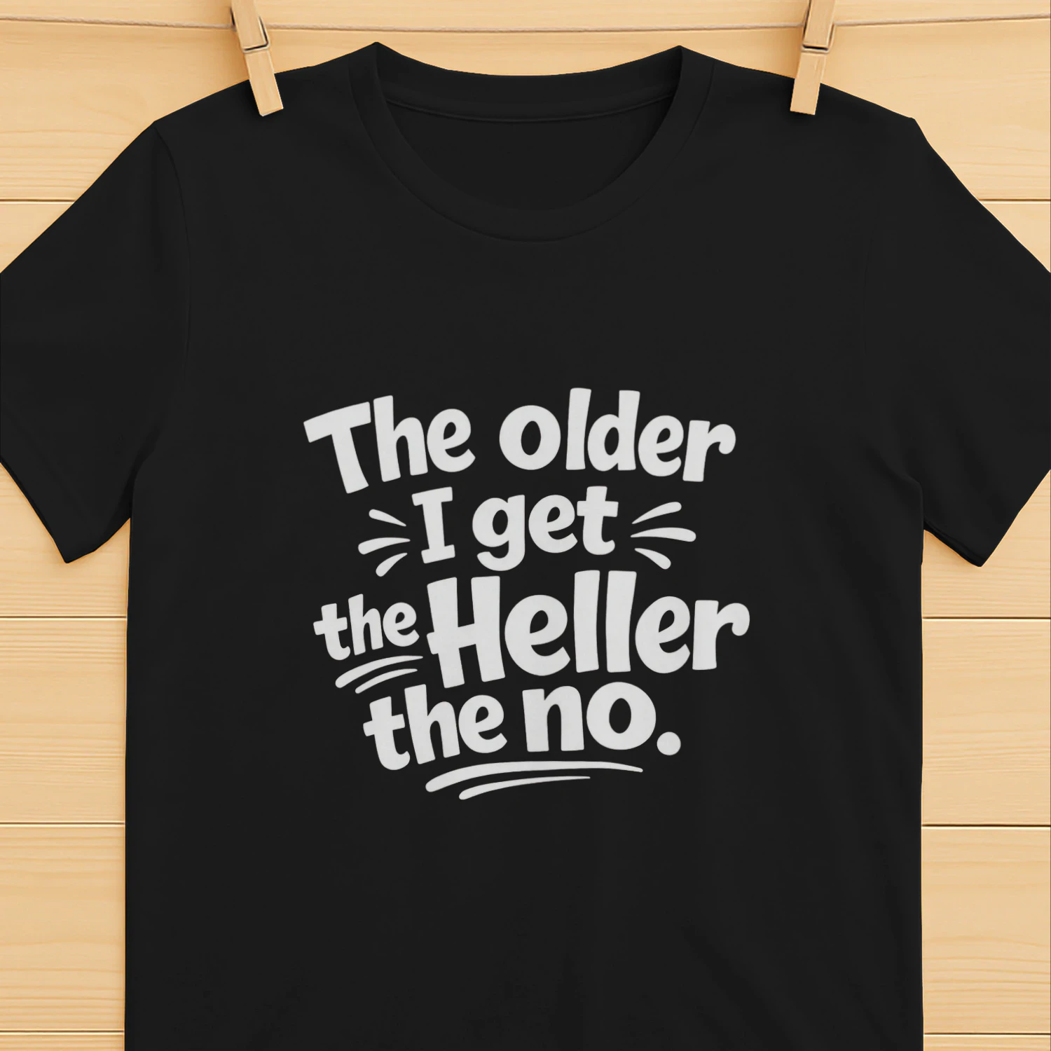 Older Get Heller No Funny Saying Shirt