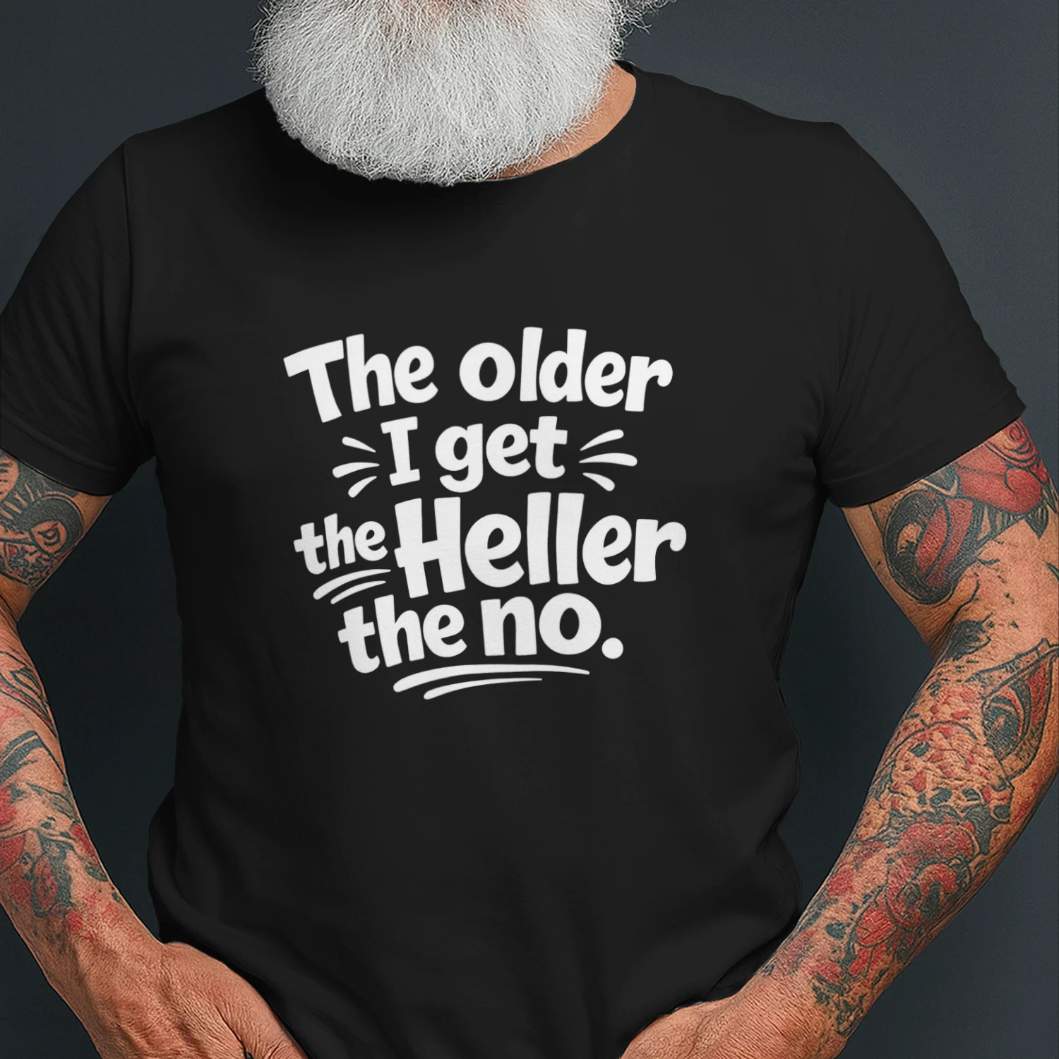 Older Get Heller No Funny Saying Shirt