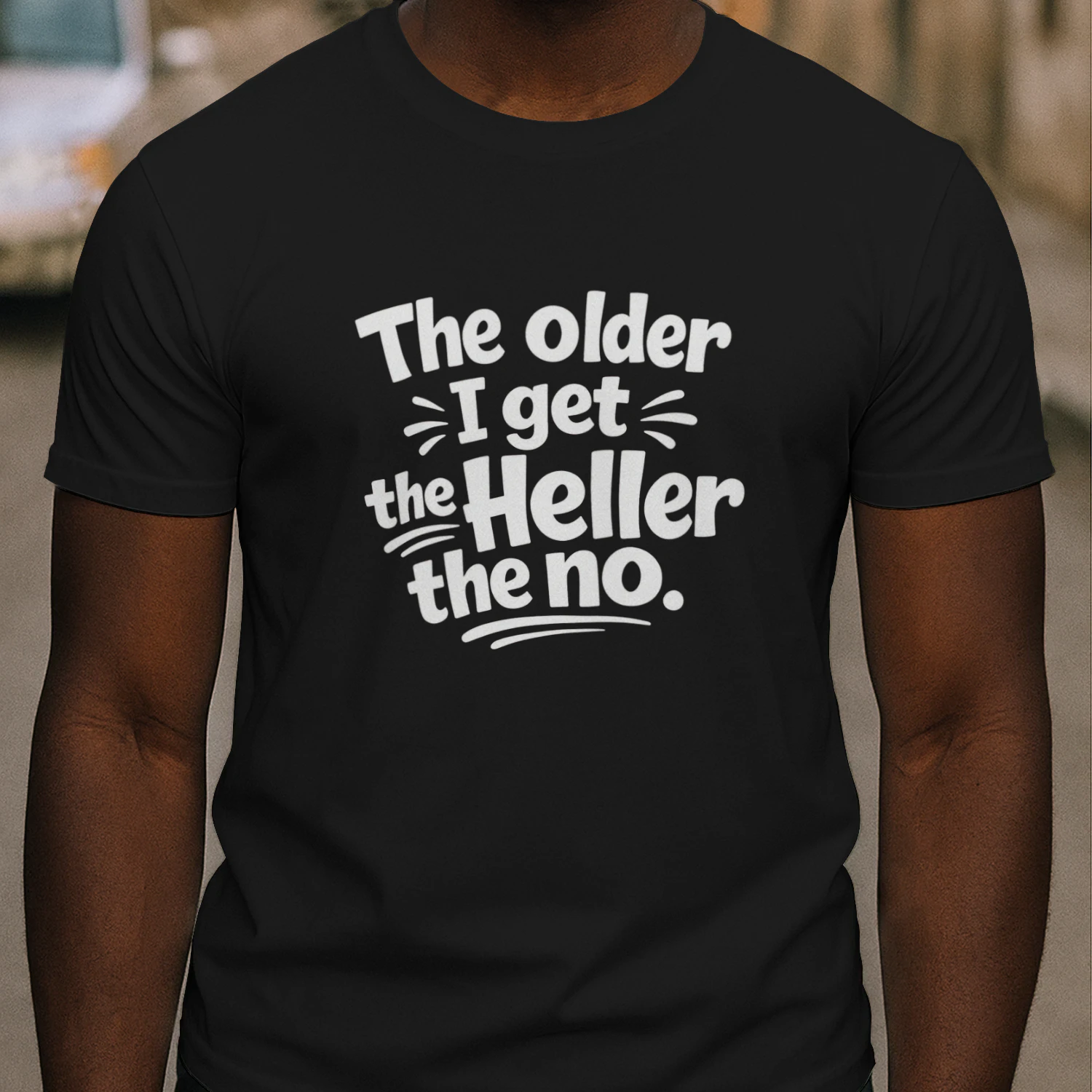 Older Get Heller No Funny Saying Shirt