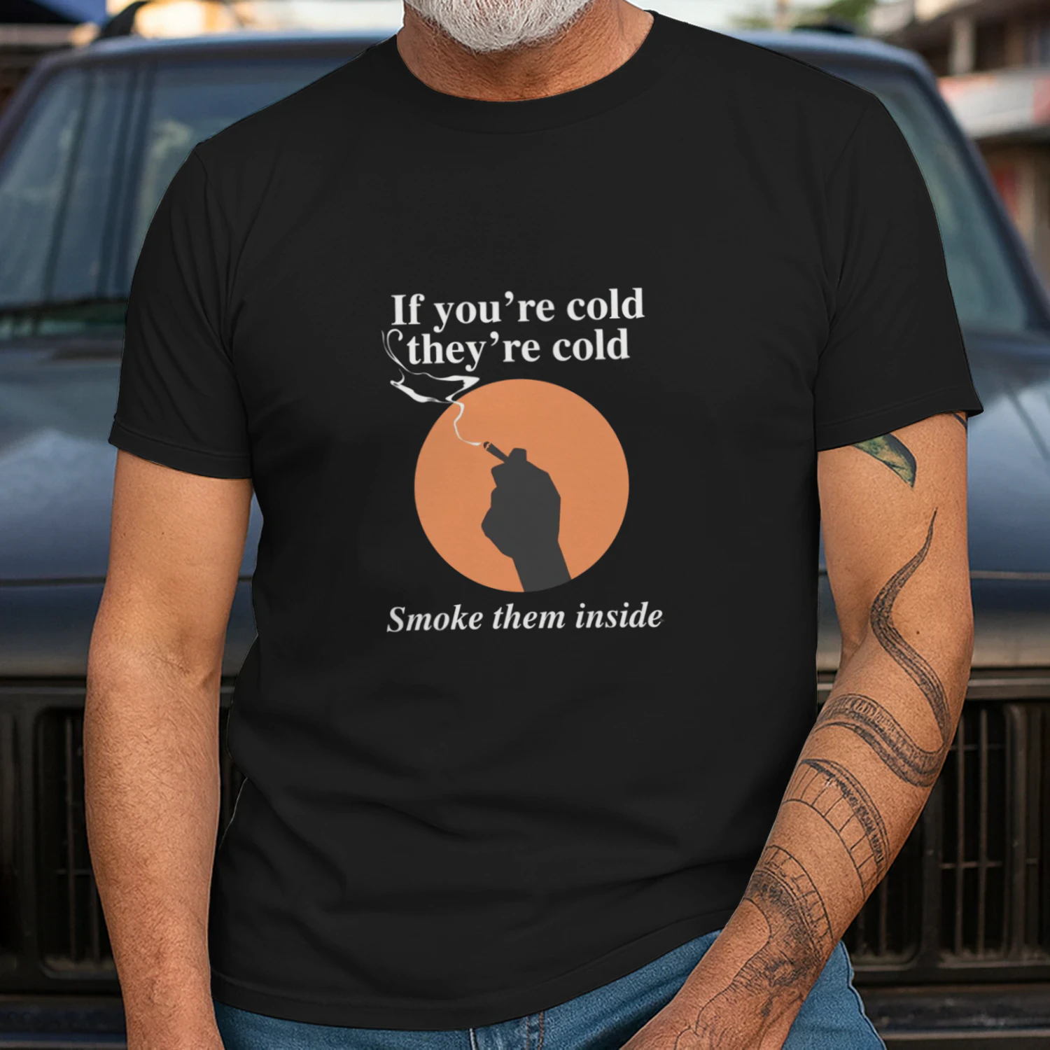 If You're Cold, They're Cold. Smoke Them Inside Shirt