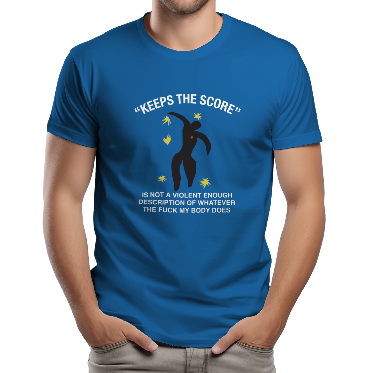 Keeps The Score Is Not A Violent Enough Description Of Whatever The Fuck My Body Does Shirt