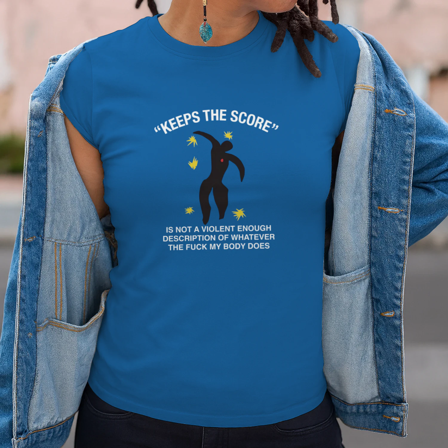 Keeps The Score Is Not A Violent Enough Description Of Whatever The Fuck My Body Does Shirt