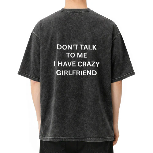 Don't talk to me i have crazy girlfriend 