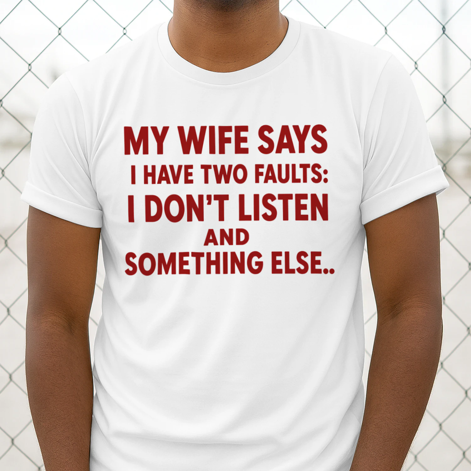 My Wife Says I Have Two Faults: I Don't Listen and Something Else Funny Husband T-Shirt 😂 | Father's Day Gift for Men – Get Yours!