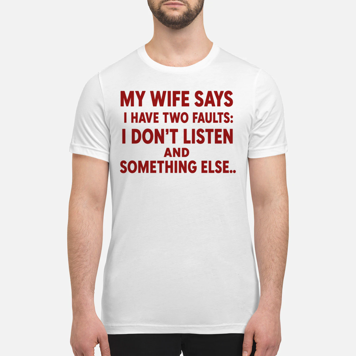 My Wife Says I Have Two Faults: I Don't Listen and Something Else Funny Husband T-Shirt 😂 | Father's Day Gift for Men – Get Yours!