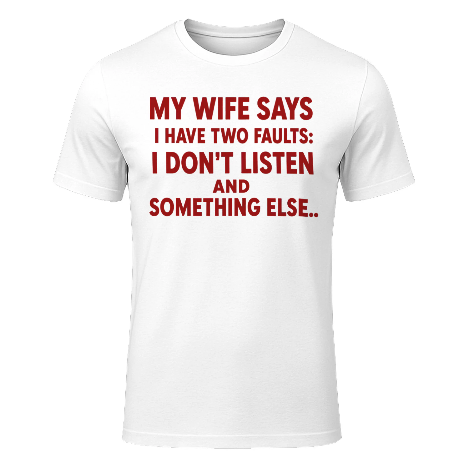 My Wife Says I Have Two Faults: I Don't Listen and Something Else Funny Husband T-Shirt 😂 | Father's Day Gift for Men – Get Yours!