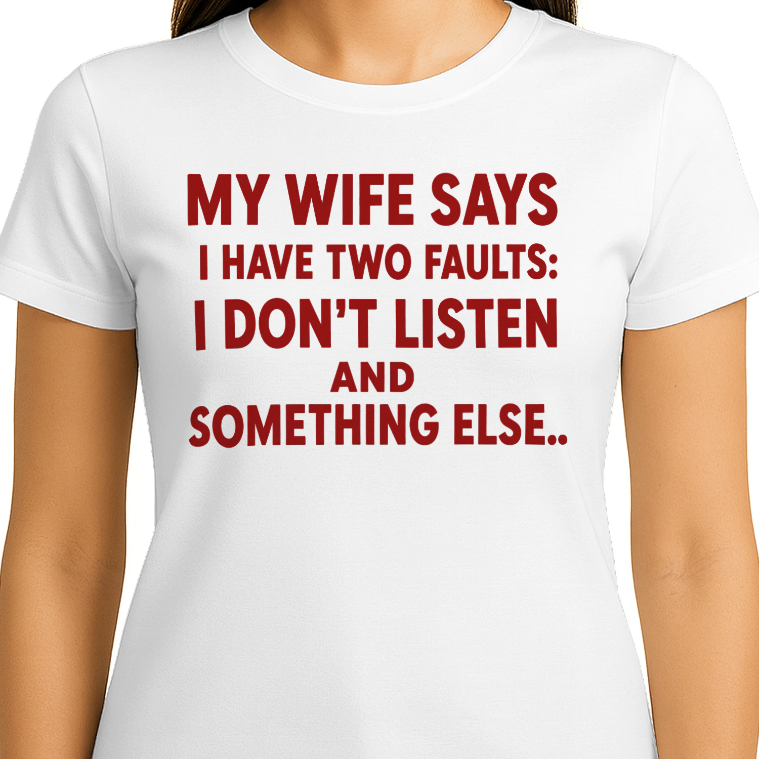 My Wife Says I Have Two Faults: I Don't Listen and Something Else Funny Husband T-Shirt 😂 | Father's Day Gift for Men – Get Yours!