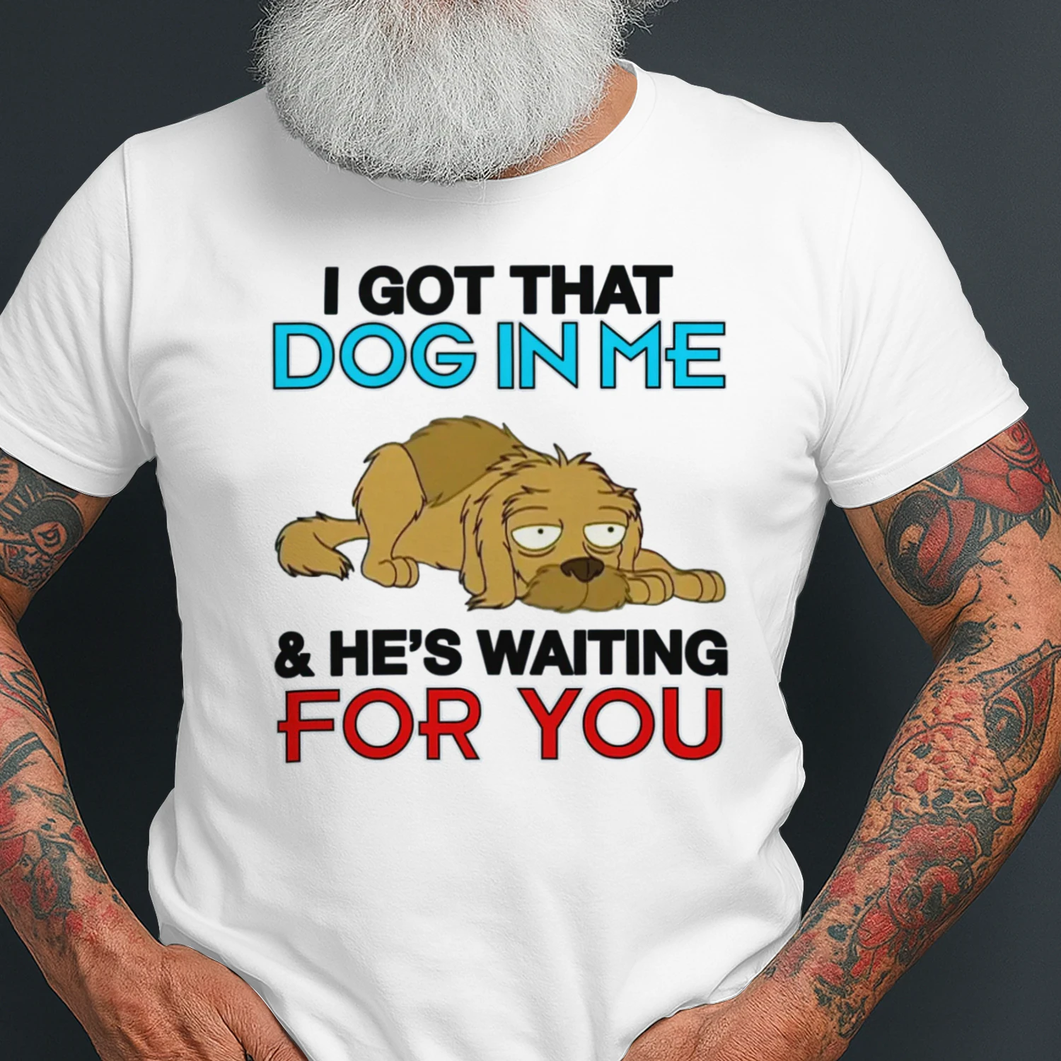 I Got That Dog In Me, And He's Waiting For You.