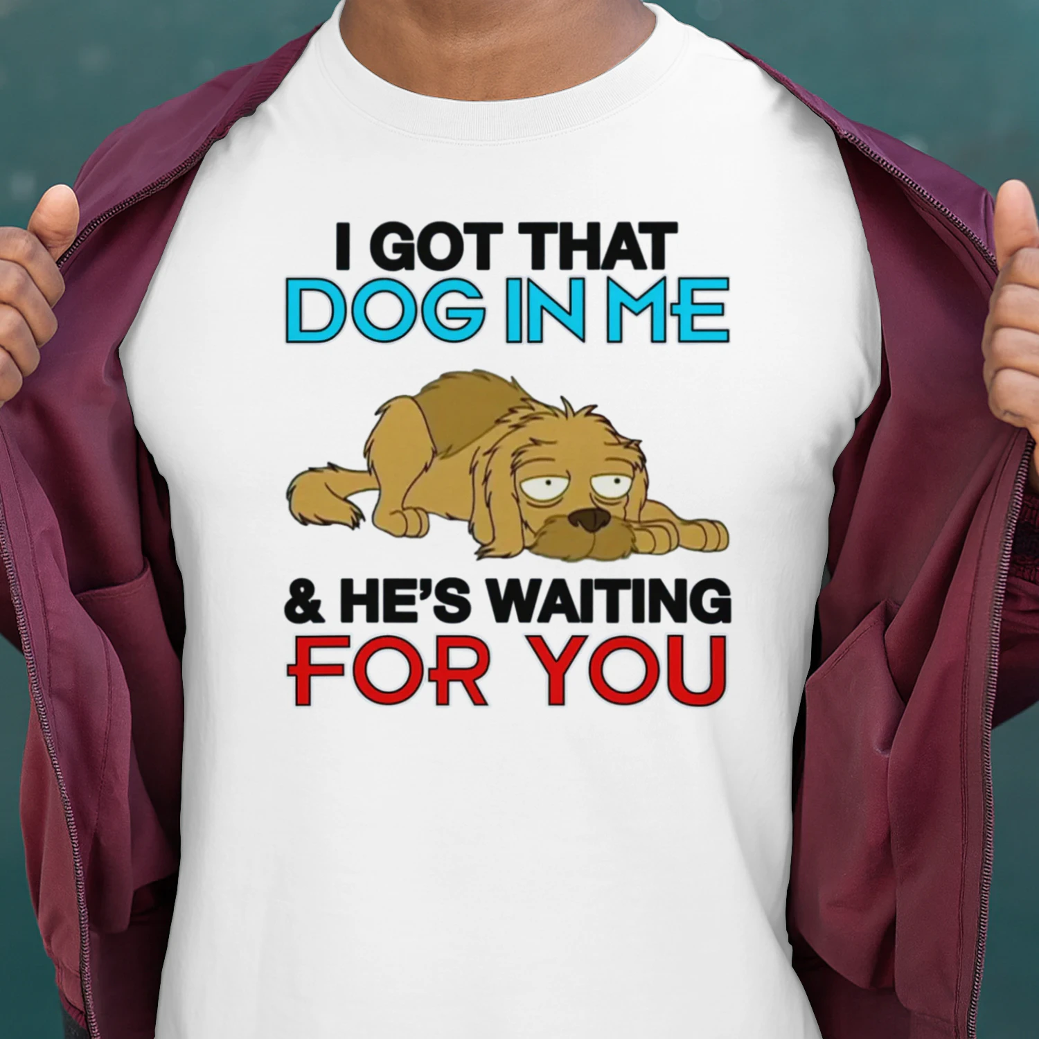 I Got That Dog In Me, And He's Waiting For You.