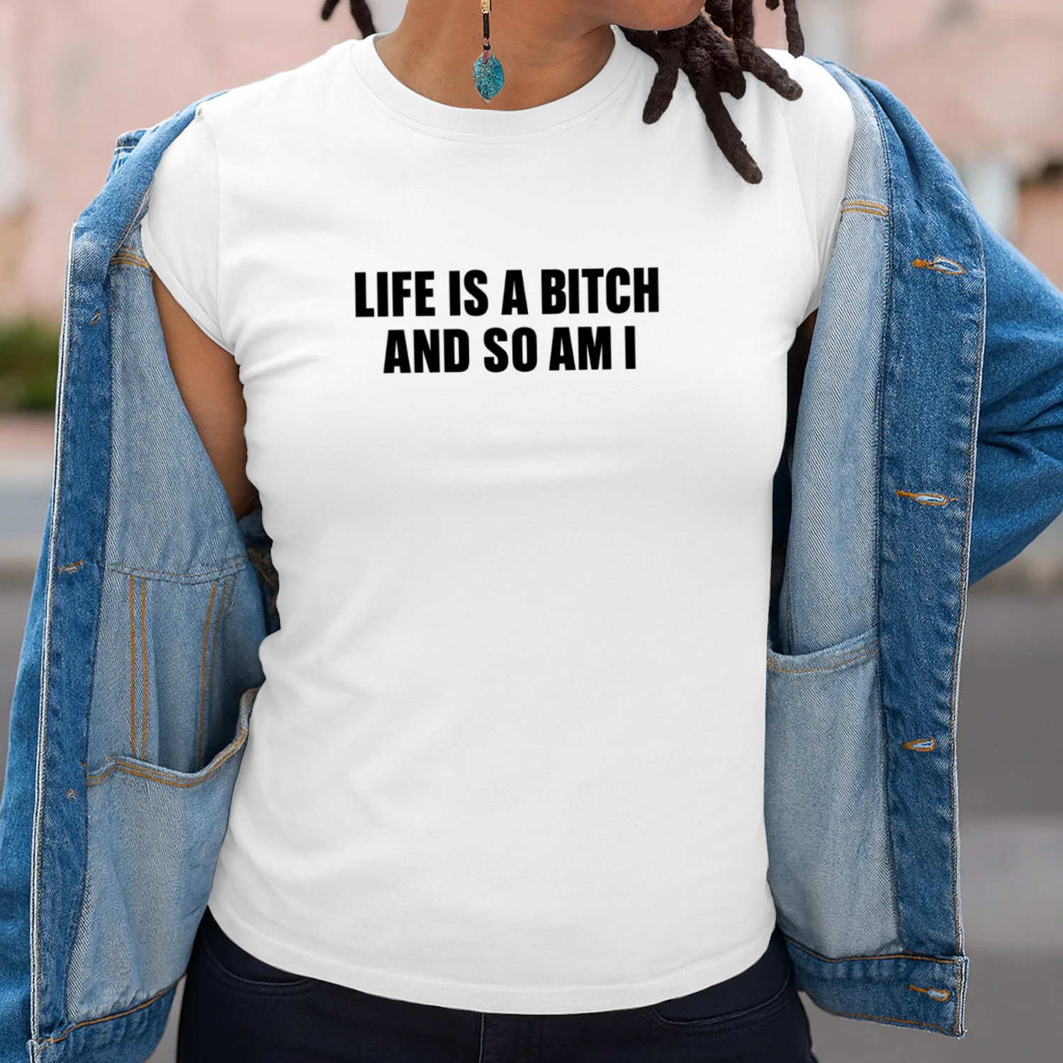 Life Is A Bitch And So Am I T-shirt