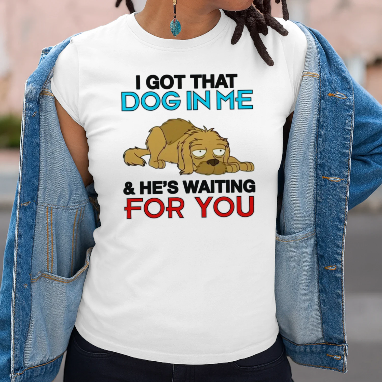 I Got That Dog In Me, And He's Waiting For You.