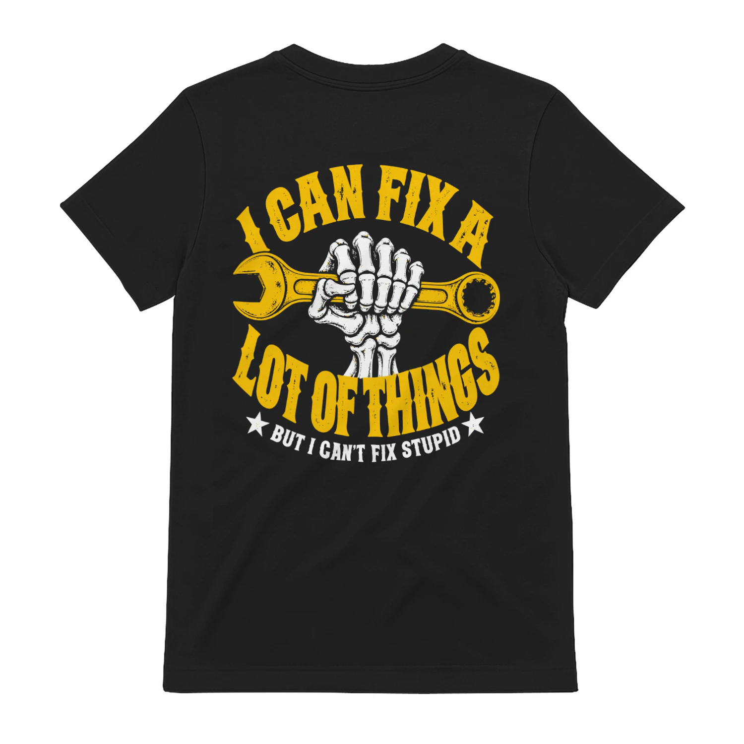 I Can Fix A Lot Of Things But I Can't Fix Stupid T-Shirt