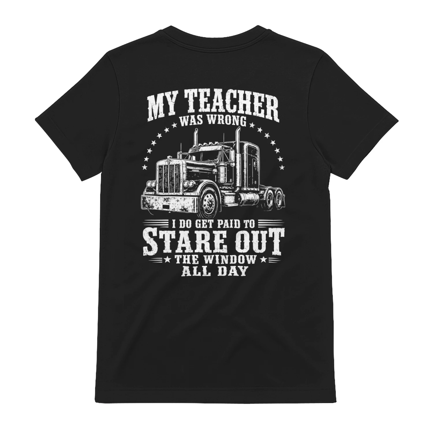 My Teacher was Wrong Trucker Gift Funny Truck Driver Men T-Shirt