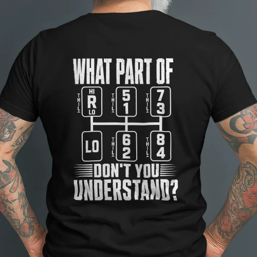 What Part Don't You Understand Trucker Semi Truck Driver T-Shirt
