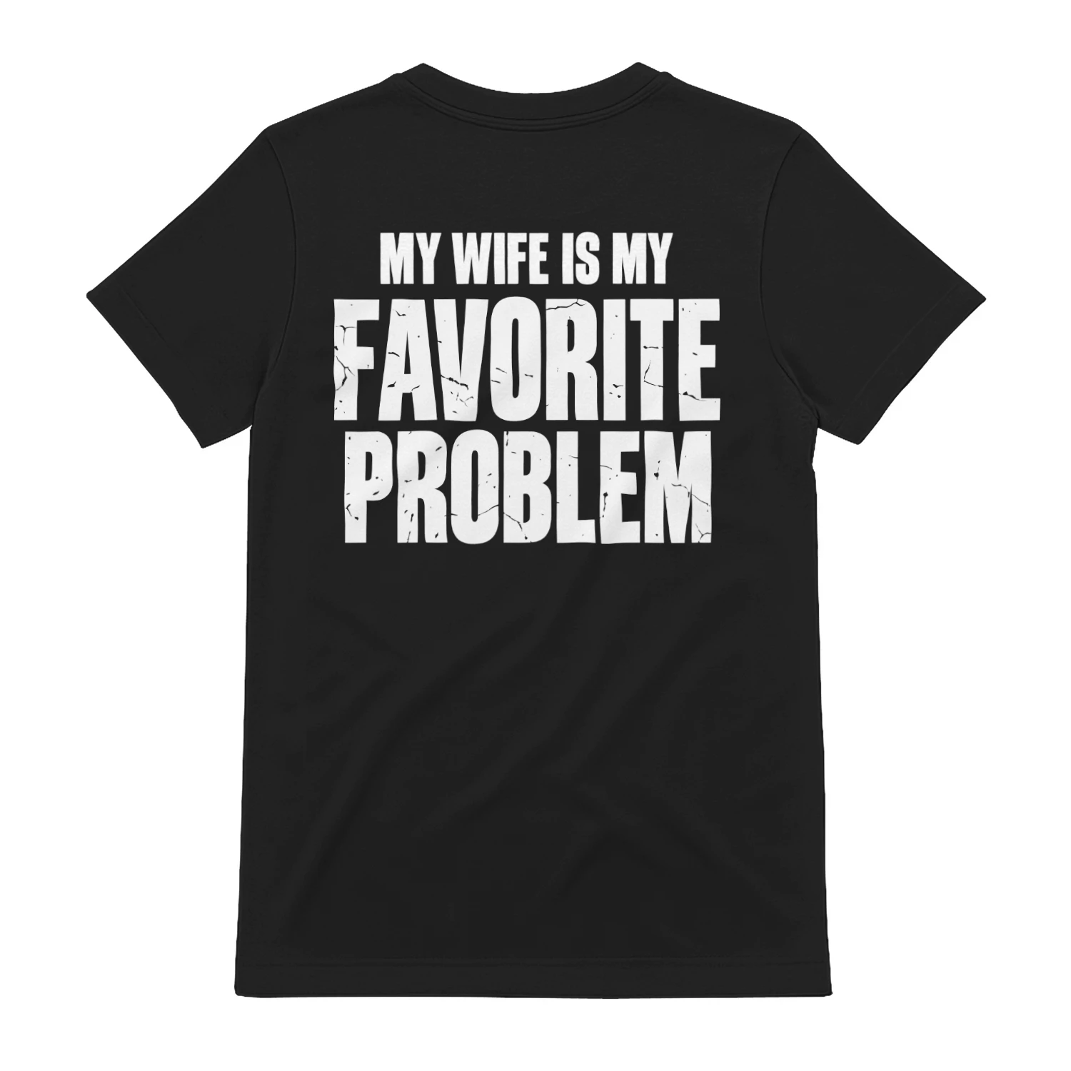My Wife Is My Favorite Problem – Funny Married Men T-Shirt
