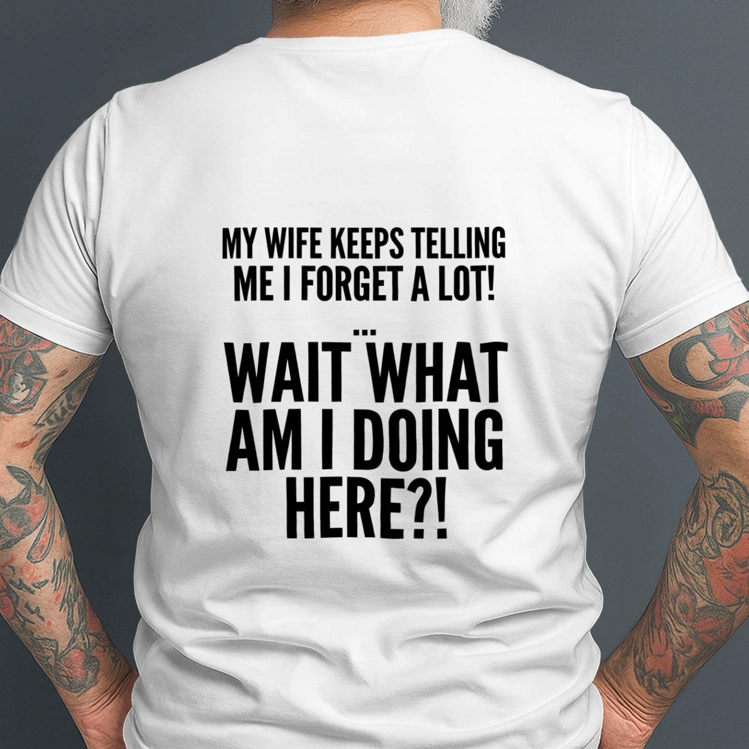 MY WIFE KEEPS TELLING ME I FORGET A LOT - FUUNY SHIRT