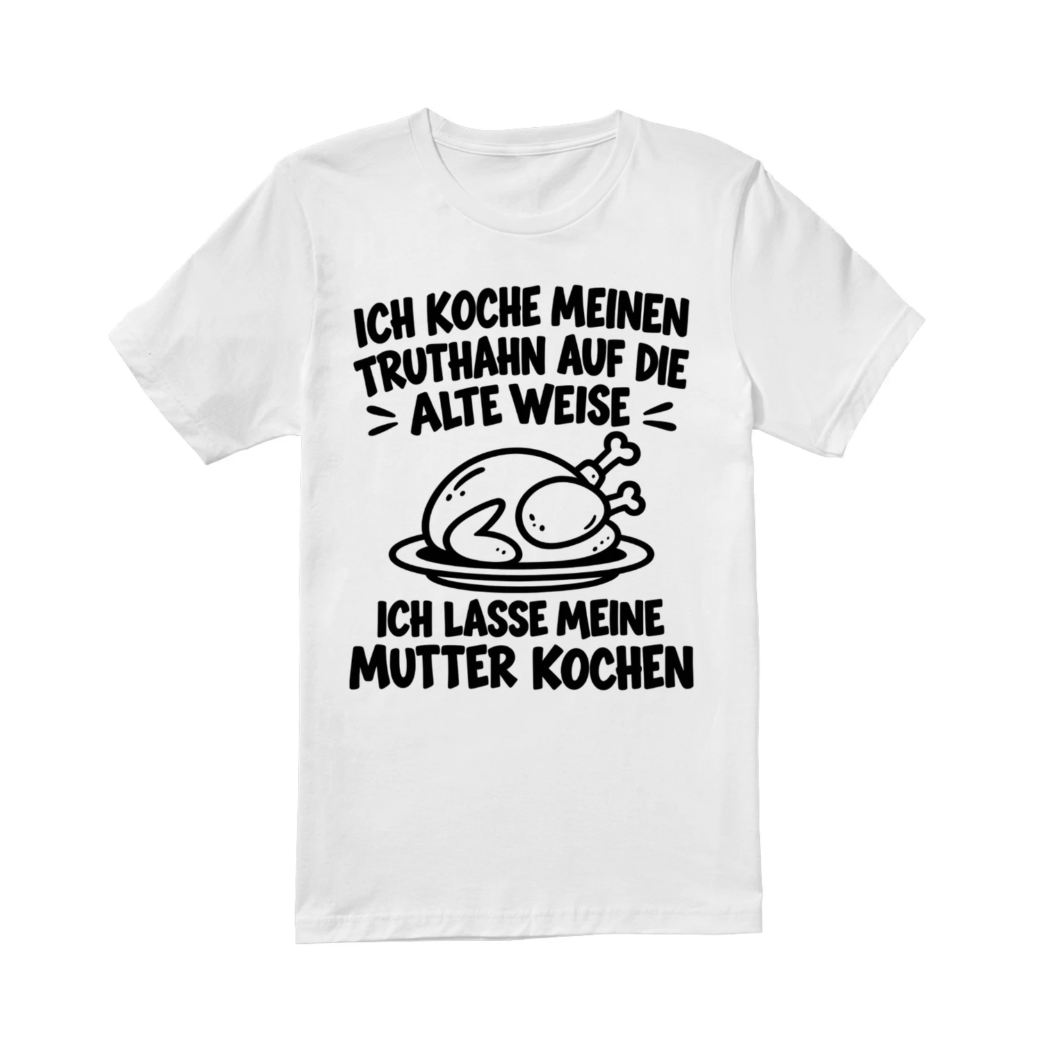 Ich lasse meine Mutter kochen – Lustiges Truthahn T-Shirt