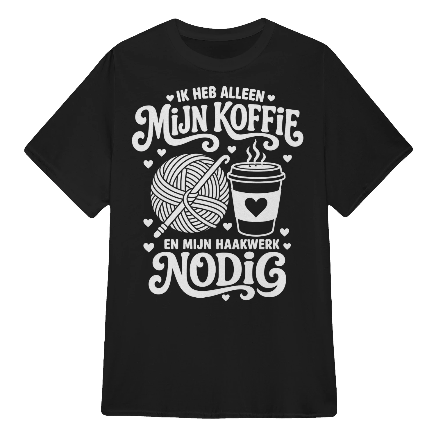 IK HEB ALLEEN MIJN KOFFIE EN MIJN HAAKWERK NODIG! - Beperkte Oplage