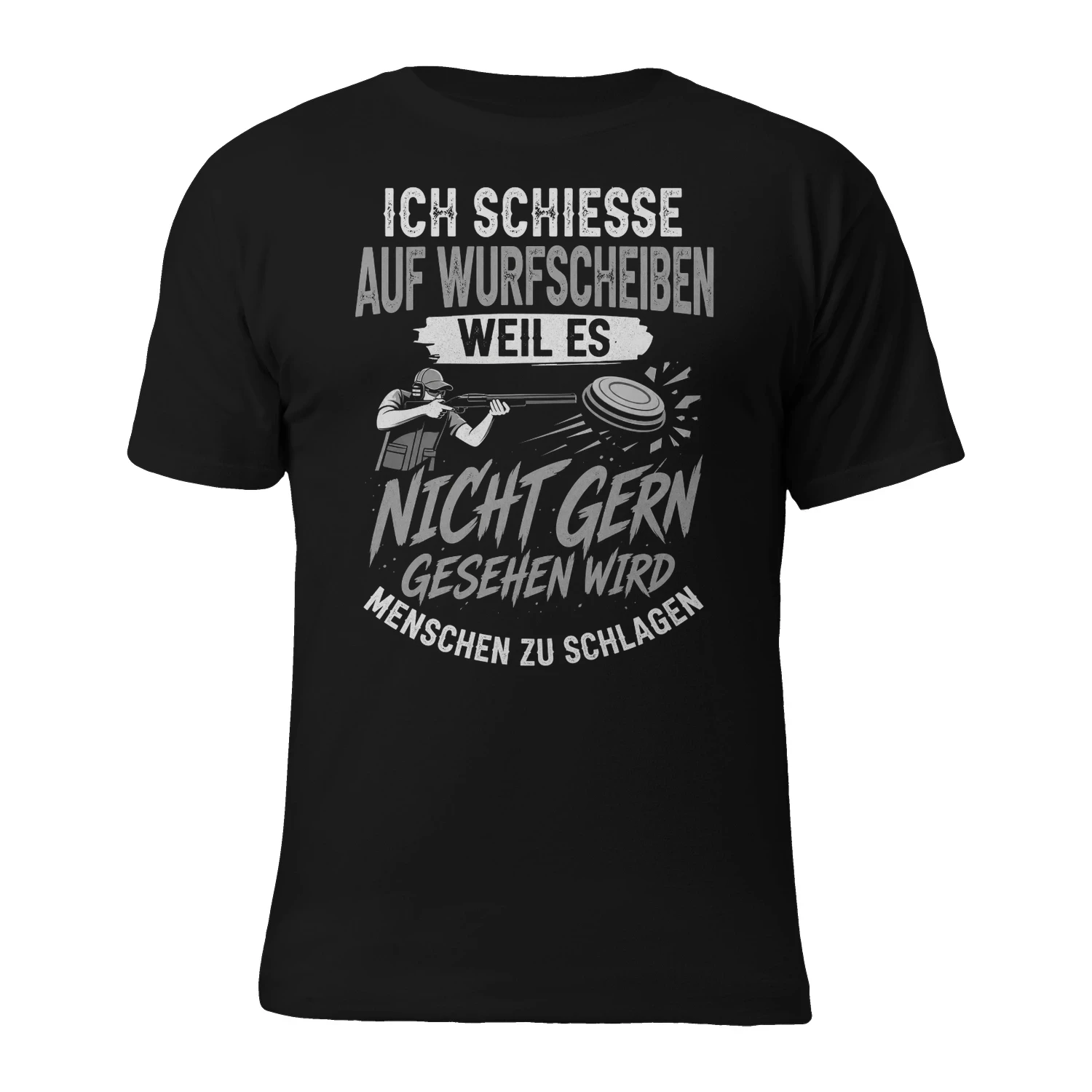 ICH SCHIESSE AUF WURFSCHEIBEN WEIL ES NICHT GERN GESEHEN WIRD MENSCHEN ZU SCHLAGEN! - Limitierte Auflage