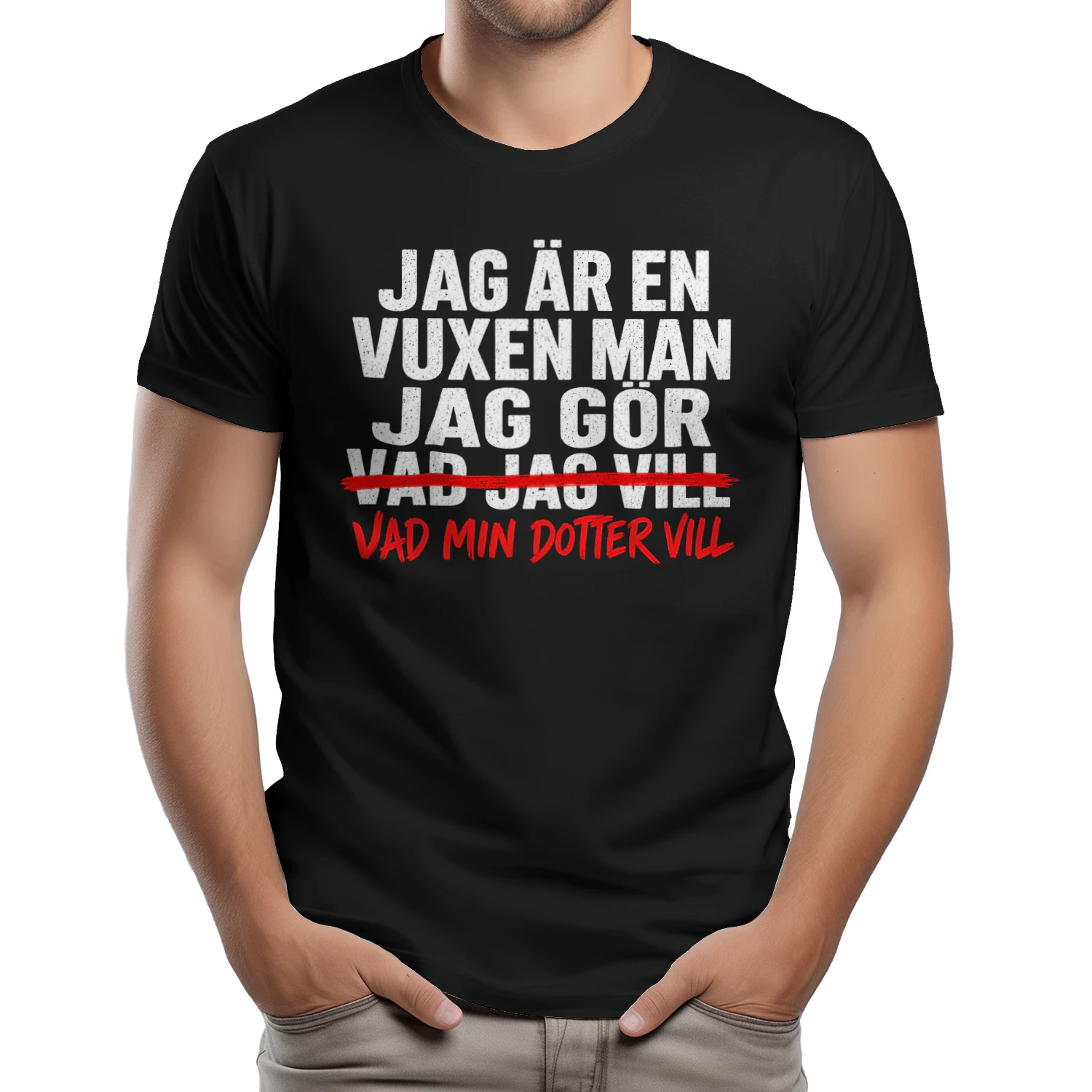JAG ÄR EN VUXEN MAN JAG GÖR VAD JAG VILL VAD MIN DOTTER VILL! - Begränsad Upplaga