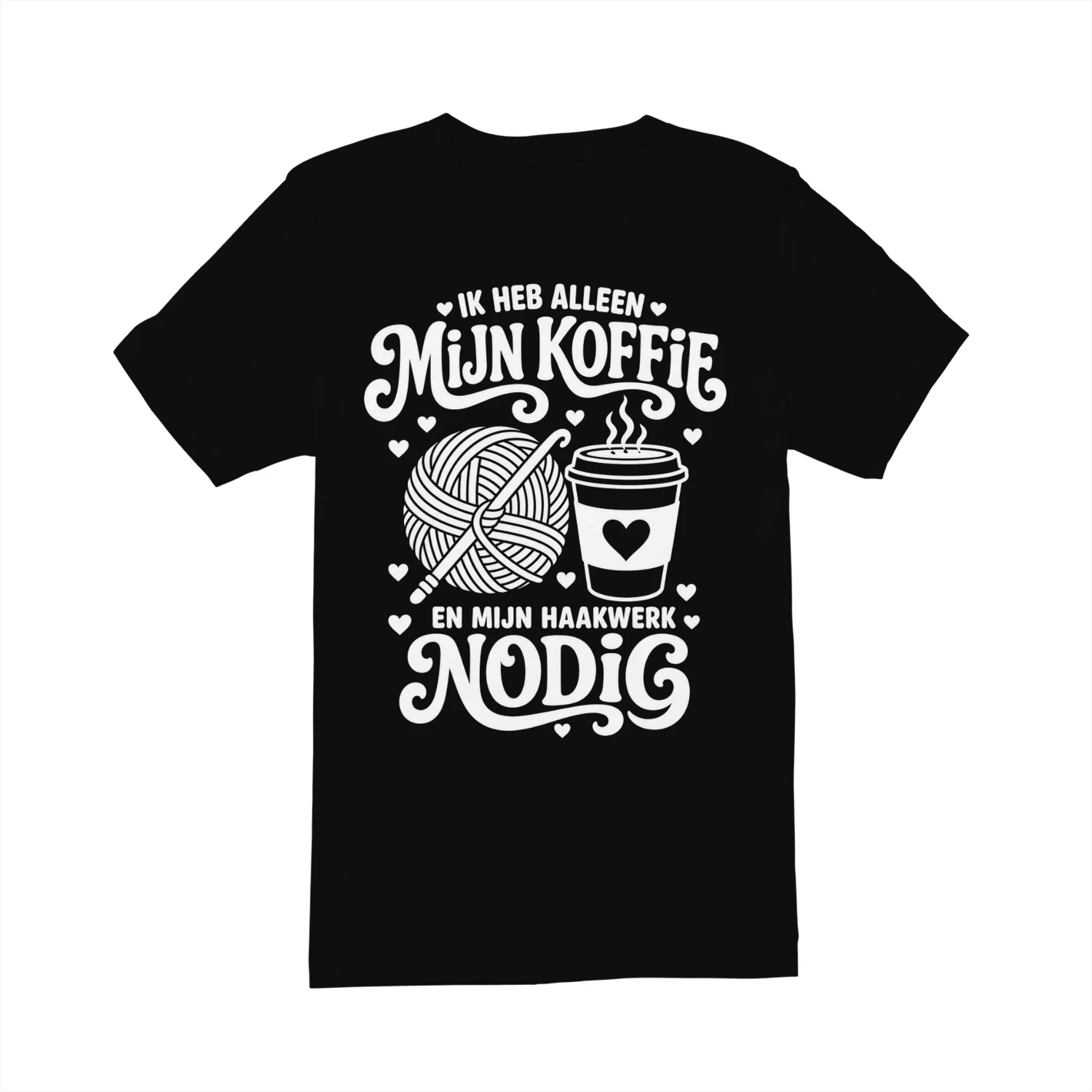IK HEB ALLEEN MIJN KOFFIE EN MIJN HAAKWERK NODIG! - Beperkte Oplage