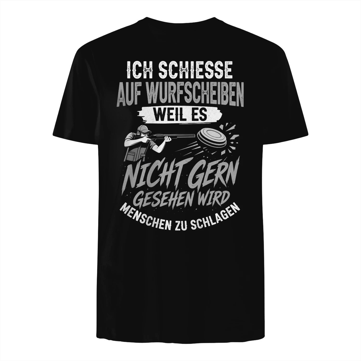 ICH SCHIESSE AUF WURFSCHEIBEN WEIL ES NICHT GERN GESEHEN WIRD MENSCHEN ZU SCHLAGEN! - Limitierte Auflage