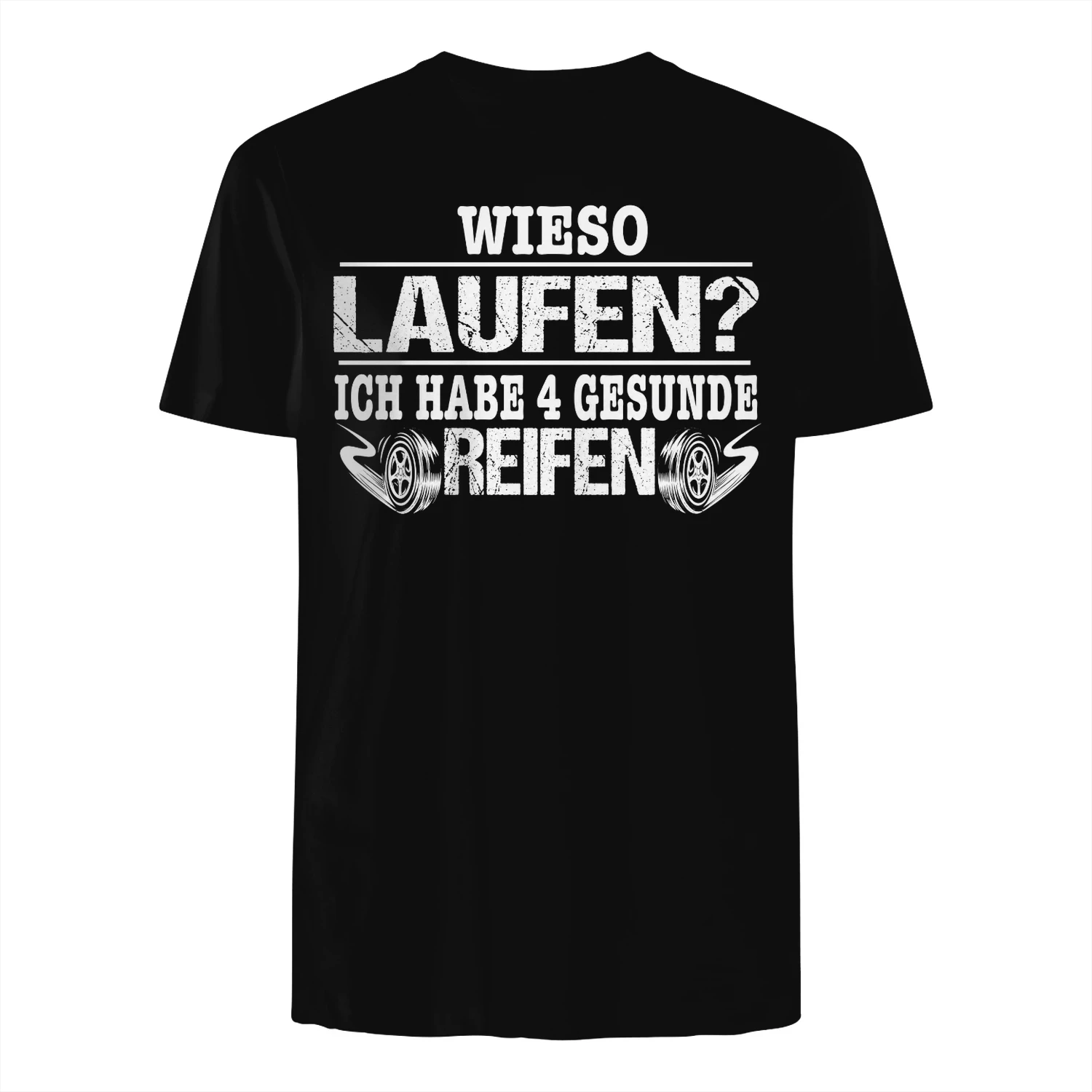 WIESO LAUFEN? ICH HABE 4 GESUNDE REIFEN! - Limitierte Auflage