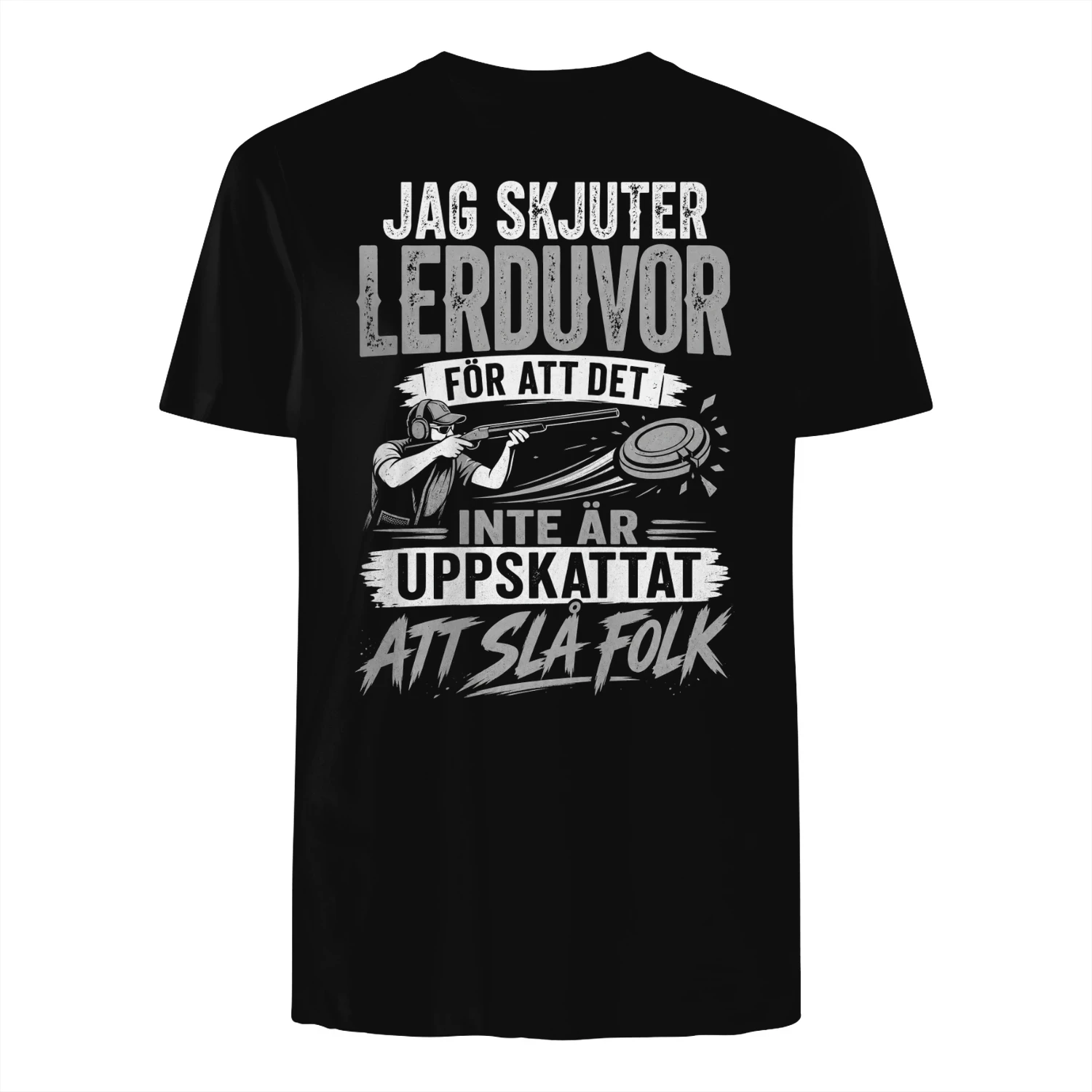 JAG SKJUTER LERDUVOR FÖR ATT DET INTE ÄR UPPSKATTAT ATT SLÅ FOLK! - Limitierte Auflage