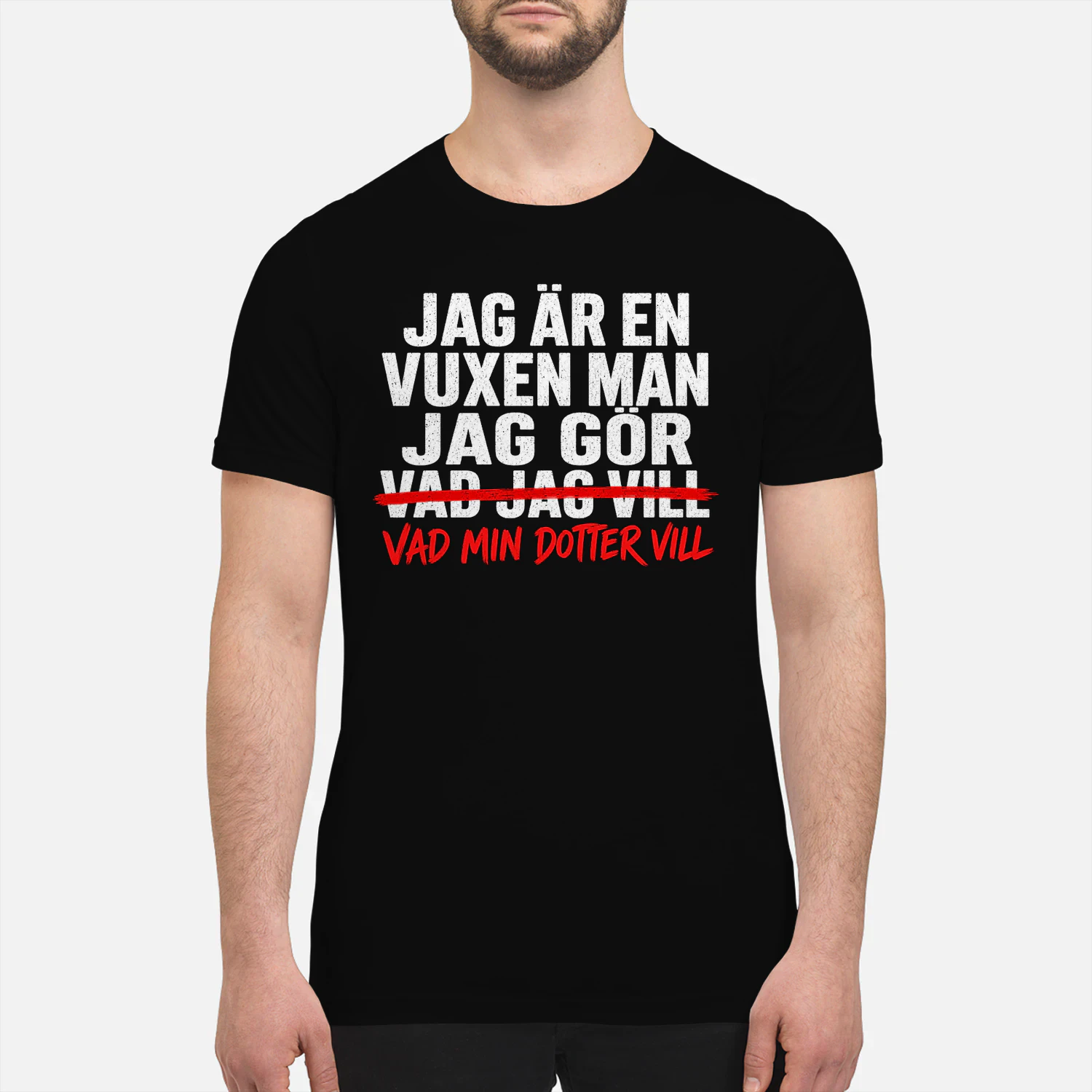 JAG ÄR EN VUXEN MAN JAG GÖR VAD JAG VILL VAD MIN DOTTER VILL! - Begränsad Upplaga