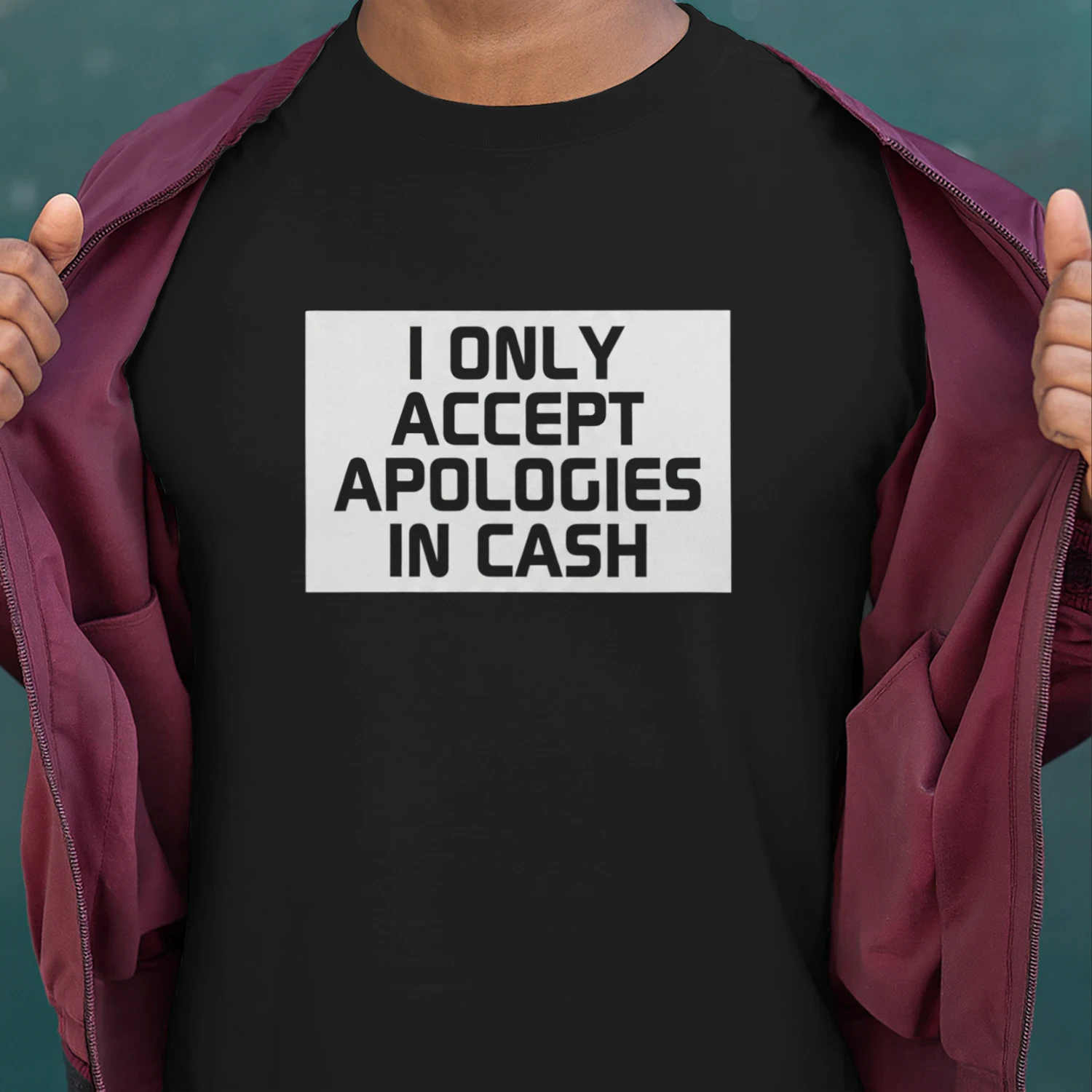 Classic Men's T-shirt - I Only Accept Apologies in CA$H 