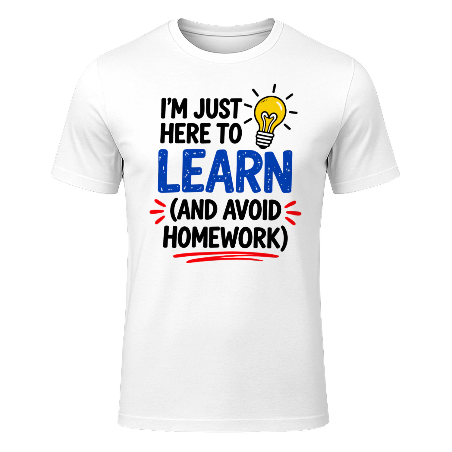 T-Shirt | I'm Just Here to Learn – Funny Student 