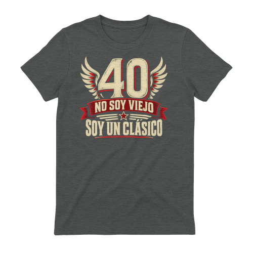 Camiseta 40 años · No soy viejo, soy un clásico