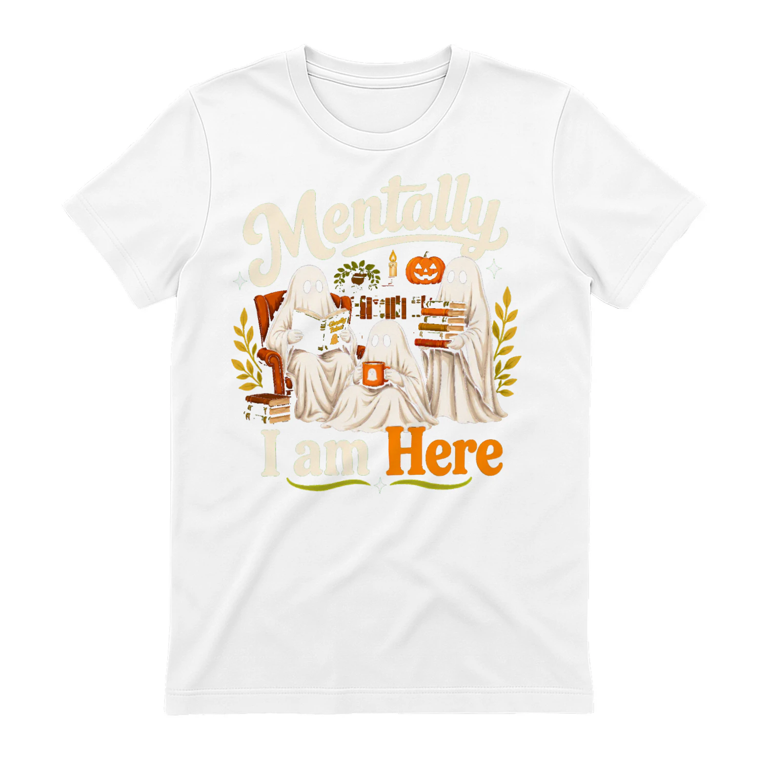 Mentally I Am Here Ghosts Coffee Halloween
