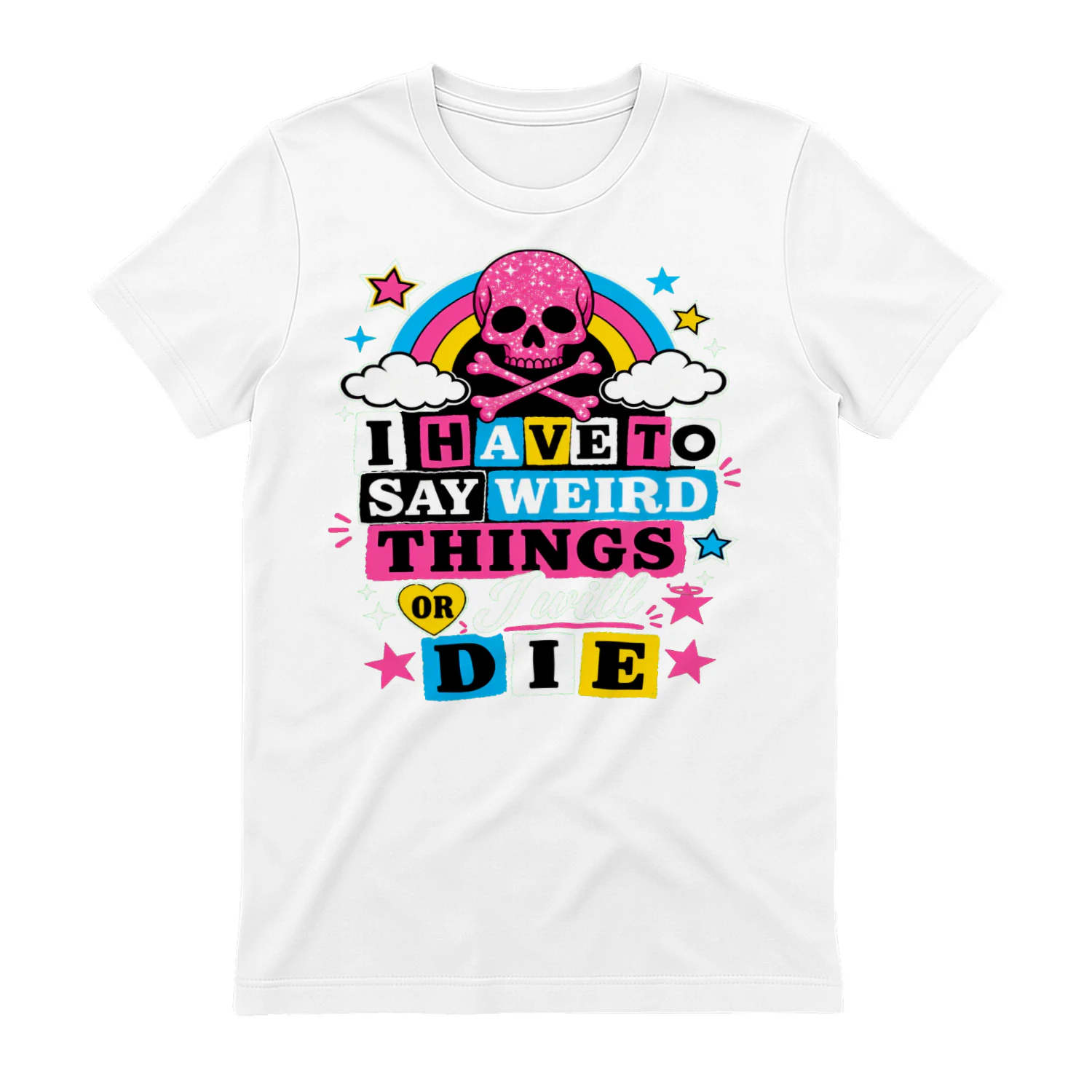 I Have To Say Weird Things Or I Will Die Skull Rainbow