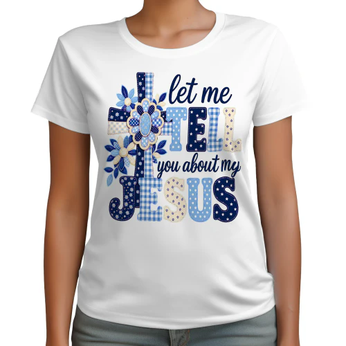 Let Me Tell You About My Jesus Blue Floral Christian